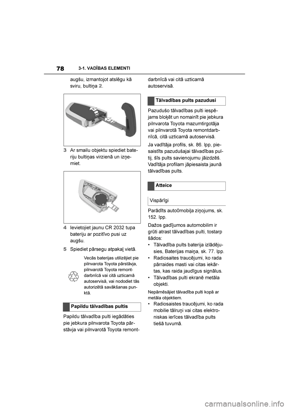 TOYOTA SUPRA 2019 Lietošanas Instrukcija (in Latvian)
78
Supra Owner's Manual3-1. VADĪBAS ELEMENTI
augšu, izmantojot atslēgu kā
sviru, bulti\ba
2.
3 Ar smailu objektu spiediet bate -
riju bulti\bas virzienā un iz\be -
miet.
4 Ievietojiet jaun TOYOTA SUPRA 2019 Lietošanas Instrukcija (in Latvian)
78
Supra Owner's Manual3-1. VADĪBAS ELEMENTI
augšu, izmantojot atslēgu kā
sviru, bulti\ba
2.
3 Ar smailu objektu spiediet bate -
riju bulti\bas virzienā un iz\be -
miet.
4 Ievietojiet jaun
