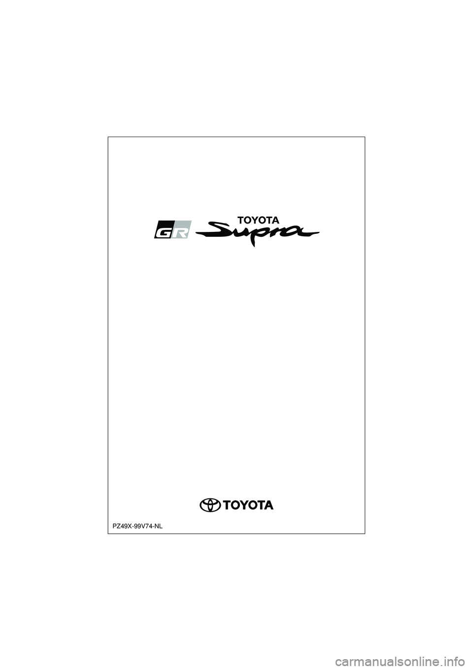 TOYOTA SUPRA 2020  Instructieboekje (in Dutch) Handleiding Supra
PZ49X-99V74-NL
Supra_OM_General_OM99V80E_1_1911.book  Page 1  Thursday, October 31, 2019  2:57 PM 