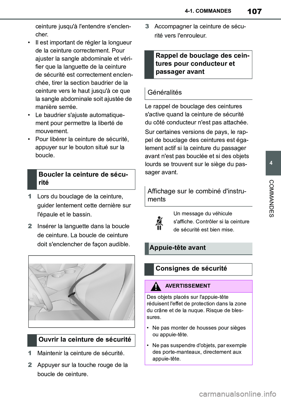 TOYOTA SUPRA 2020  Notices Demploi (in French) 107
4
Supra Owners Manual_EK
4-1. COMMANDES
COMMANDES
ceinture jusquà lentendre senclen-
cher.
• Il est important de régler la longueur 
de la ceinture correctement. Pour 
ajuster la sangle ab