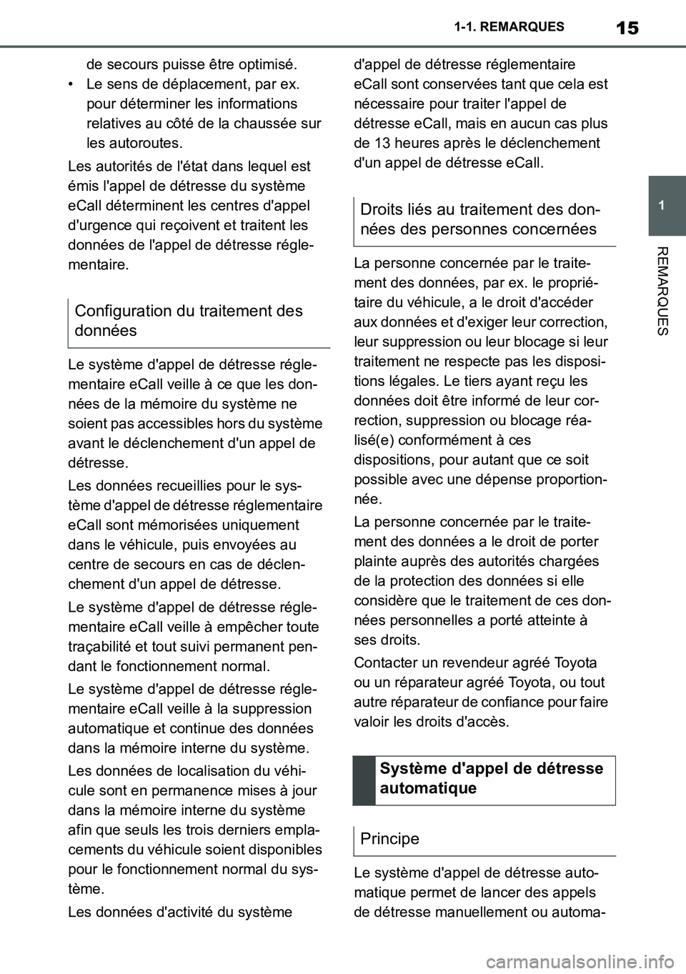 TOYOTA SUPRA 2020  Notices Demploi (in French) 15
1
Supra Owners Manual_EK
1-1. REMARQUES
REMARQUES
de secours puisse être optimisé.
• Le sens de déplacement, par ex. 
pour déterminer les informations 
relatives au côté de la chaussée su