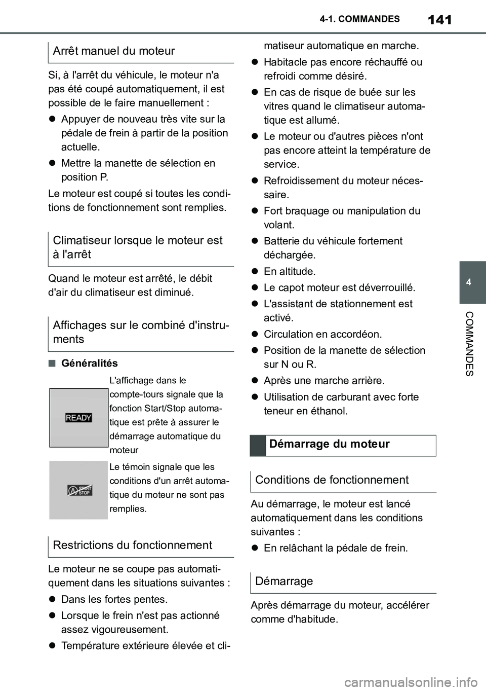 TOYOTA SUPRA 2020 Notices Demploi (in French) 141
4
Supra Owners Manual_EK
4-1. COMMANDES
COMMANDES
Si, à larrêt du véhicule, le moteur na
pas été coupé automatiquement, il est
possible de le faire manuellement :
Appuyer de nouveau TOYOTA SUPRA 2020 Notices Demploi (in French) 141
4
Supra Owners Manual_EK
4-1. COMMANDES
COMMANDES
Si, à larrêt du véhicule, le moteur na
pas été coupé automatiquement, il est
possible de le faire manuellement :
Appuyer de nouveau