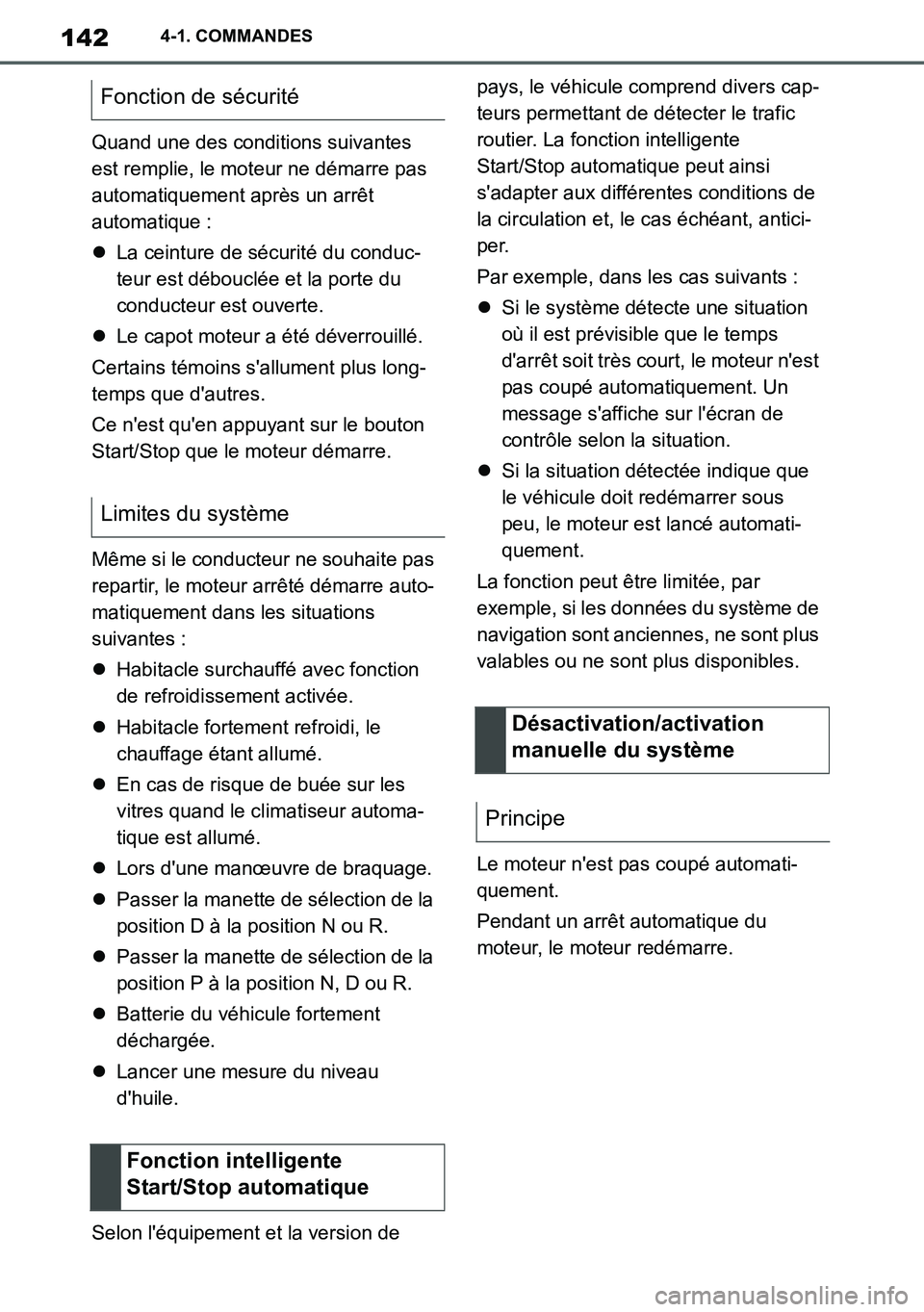 TOYOTA SUPRA 2020 Notices Demploi (in French) 142
Supra Owners Manual_EK
4-1. COMMANDES
Quand une des conditions suivantes
est remplie, le moteur ne démarre pas
automatiquement après un arrêt
automatique :
La ceinture de sécurité du c TOYOTA SUPRA 2020 Notices Demploi (in French) 142
Supra Owners Manual_EK
4-1. COMMANDES
Quand une des conditions suivantes
est remplie, le moteur ne démarre pas
automatiquement après un arrêt
automatique :
La ceinture de sécurité du c