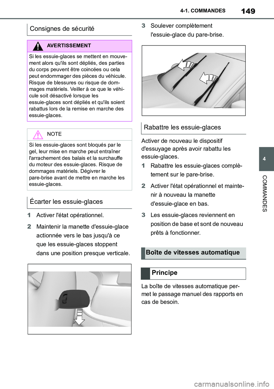 TOYOTA SUPRA 2020 Notices Demploi (in French) 149
4
Supra Owners Manual_EK
4-1. COMMANDES
COMMANDES
1Activer létat opérationnel.
2Maintenir la manette dessuie-glace
actionnée vers le bas jusquà ce
que les essuie-glaces stoppent
dans un TOYOTA SUPRA 2020 Notices Demploi (in French) 149
4
Supra Owners Manual_EK
4-1. COMMANDES
COMMANDES
1Activer létat opérationnel.
2Maintenir la manette dessuie-glace
actionnée vers le bas jusquà ce
que les essuie-glaces stoppent
dans un
