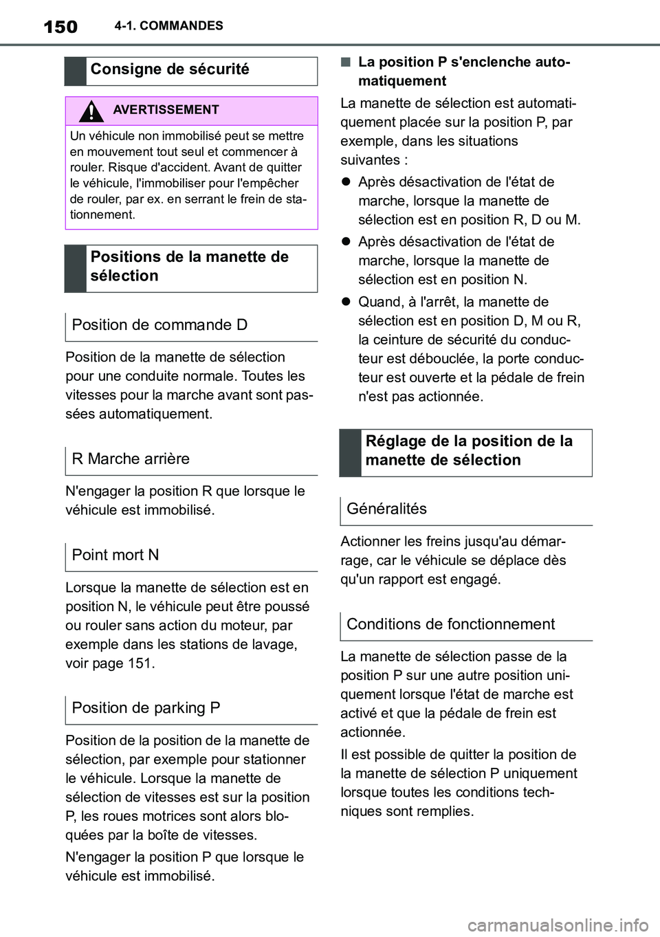 TOYOTA SUPRA 2020 Notices Demploi (in French) 150
Supra Owners Manual_EK
4-1. COMMANDES
Position de la manette de sélection
pour une conduite normale. Toutes les
vitesses pour la marche avant sont pas-
sées automatiquement.
Nengager la posi TOYOTA SUPRA 2020 Notices Demploi (in French) 150
Supra Owners Manual_EK
4-1. COMMANDES
Position de la manette de sélection
pour une conduite normale. Toutes les
vitesses pour la marche avant sont pas-
sées automatiquement.
Nengager la posi