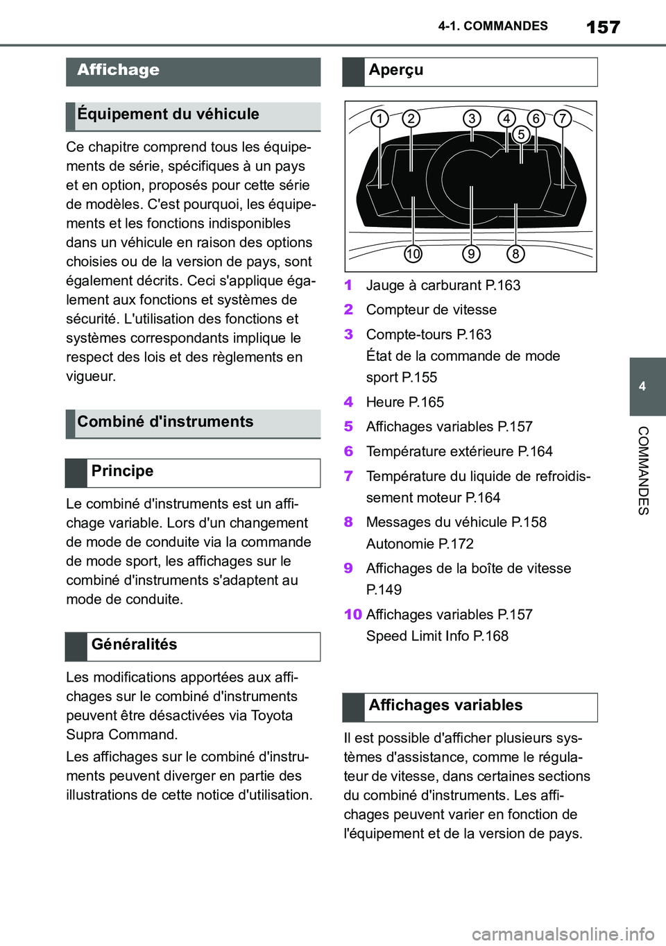 TOYOTA SUPRA 2020 Notices Demploi (in French) 157
4
Supra Owners Manual_EK
4-1. COMMANDES
COMMANDES
Ce chapitre comprend tous les équipe-
ments de série, spécifiques à un pays
et en option, proposés pour cette série
de modèles. Cest po TOYOTA SUPRA 2020 Notices Demploi (in French) 157
4
Supra Owners Manual_EK
4-1. COMMANDES
COMMANDES
Ce chapitre comprend tous les équipe-
ments de série, spécifiques à un pays
et en option, proposés pour cette série
de modèles. Cest po