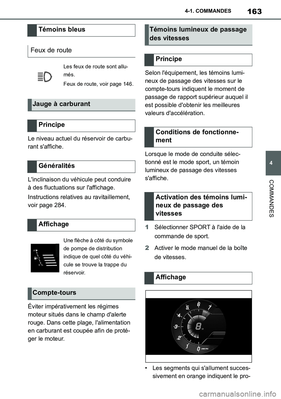TOYOTA SUPRA 2020 Notices Demploi (in French) 163
4
Supra Owners Manual_EK
4-1. COMMANDES
COMMANDES
Le niveau actuel du réservoir de carbu-
rant saffiche.
Linclinaison du véhicule peut conduire
à des fluctuations sur laffichage.
Instructi TOYOTA SUPRA 2020 Notices Demploi (in French) 163
4
Supra Owners Manual_EK
4-1. COMMANDES
COMMANDES
Le niveau actuel du réservoir de carbu-
rant saffiche.
Linclinaison du véhicule peut conduire
à des fluctuations sur laffichage.
Instructi