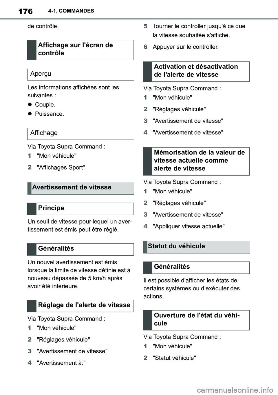 TOYOTA SUPRA 2020 Notices Demploi (in French) 176
Supra Owners Manual_EK
4-1. COMMANDES
de contrôle.
Les informations affichées sont les
suivantes :
Couple.
Puissance.
Via Toyota Supra Command :
1"Mon véhicule"
2"Affichages Sport"
Un s TOYOTA SUPRA 2020 Notices Demploi (in French) 176
Supra Owners Manual_EK
4-1. COMMANDES
de contrôle.
Les informations affichées sont les
suivantes :
Couple.
Puissance.
Via Toyota Supra Command :
1"Mon véhicule"
2"Affichages Sport"
Un s