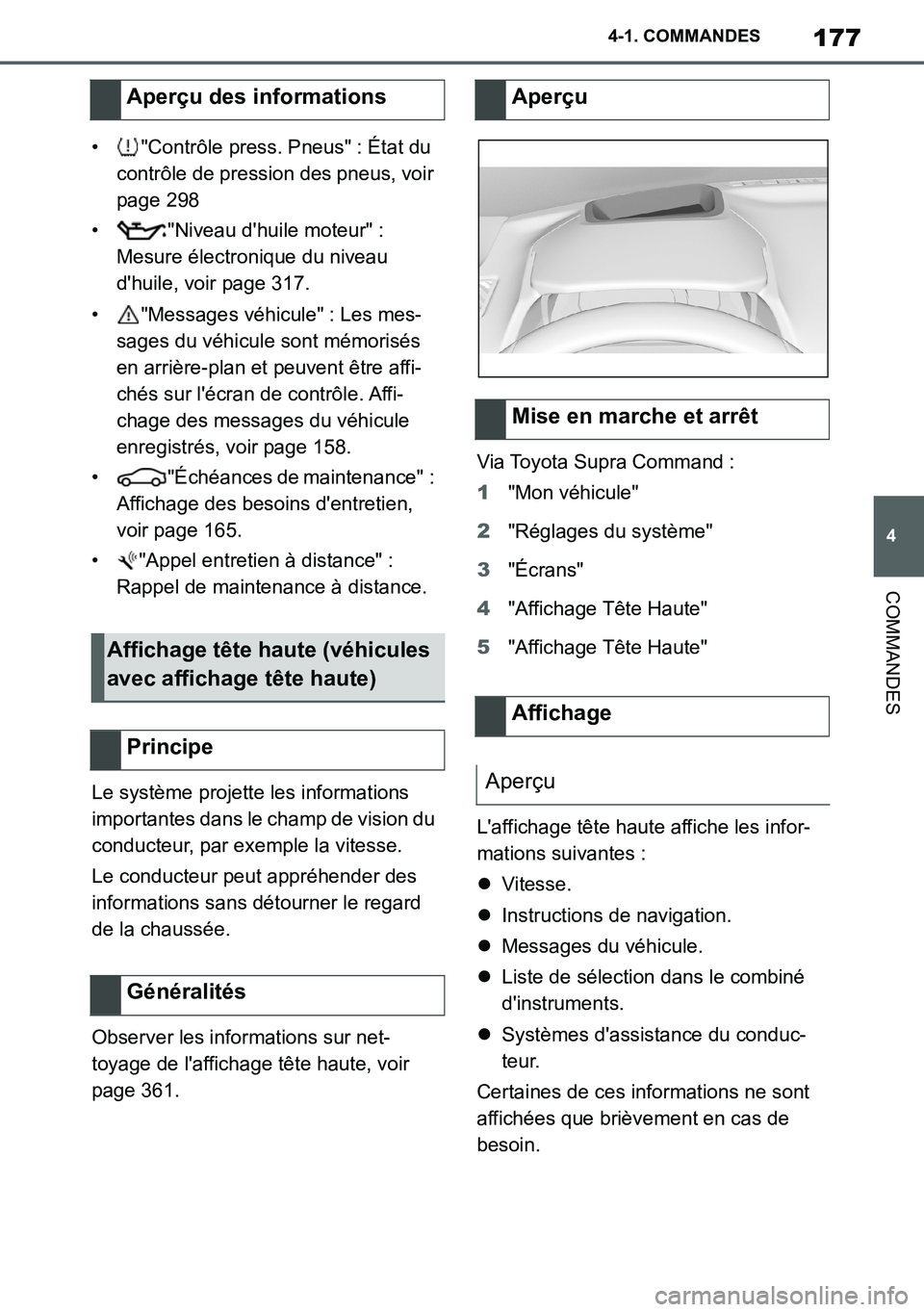 TOYOTA SUPRA 2020 Notices Demploi (in French) 177
4
Supra Owners Manual_EK
4-1. COMMANDES
COMMANDES
• "Contrôle press. Pneus" : État du
contrôle de pression des pneus, voir
page 298
• "Niveau dhuile moteur" :
Mesure électronique du n TOYOTA SUPRA 2020 Notices Demploi (in French) 177
4
Supra Owners Manual_EK
4-1. COMMANDES
COMMANDES
• "Contrôle press. Pneus" : État du
contrôle de pression des pneus, voir
page 298
• "Niveau dhuile moteur" :
Mesure électronique du n