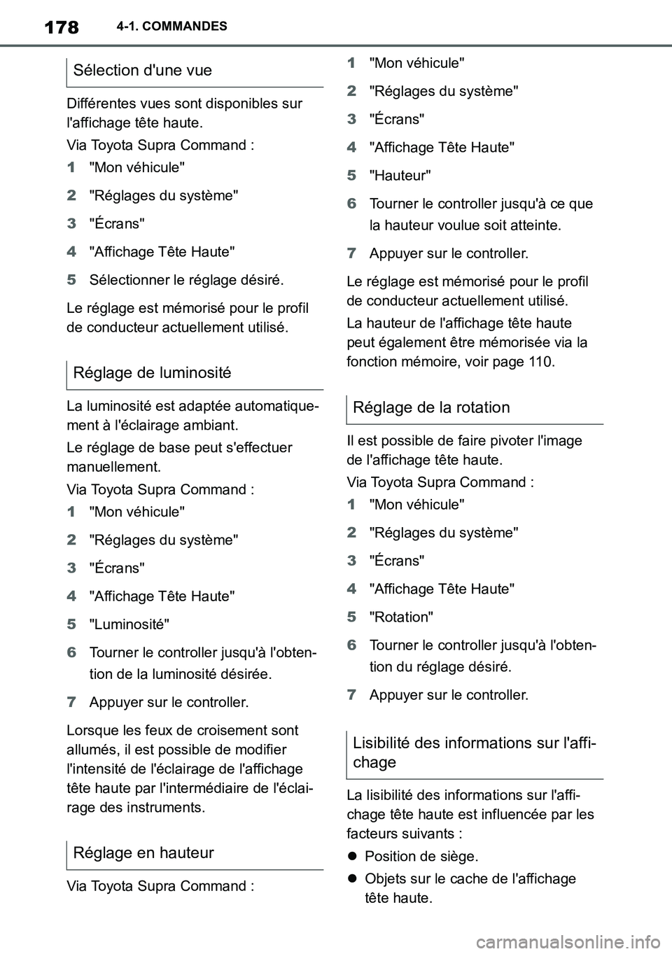 TOYOTA SUPRA 2020 Notices Demploi (in French) 178
Supra Owners Manual_EK
4-1. COMMANDES
Différentes vues sont disponibles sur
laffichage tête haute.
Via Toyota Supra Command :
1"Mon véhicule"
2"Réglages du système"
3"Écrans"
4"Affichage TOYOTA SUPRA 2020 Notices Demploi (in French) 178
Supra Owners Manual_EK
4-1. COMMANDES
Différentes vues sont disponibles sur
laffichage tête haute.
Via Toyota Supra Command :
1"Mon véhicule"
2"Réglages du système"
3"Écrans"
4"Affichage