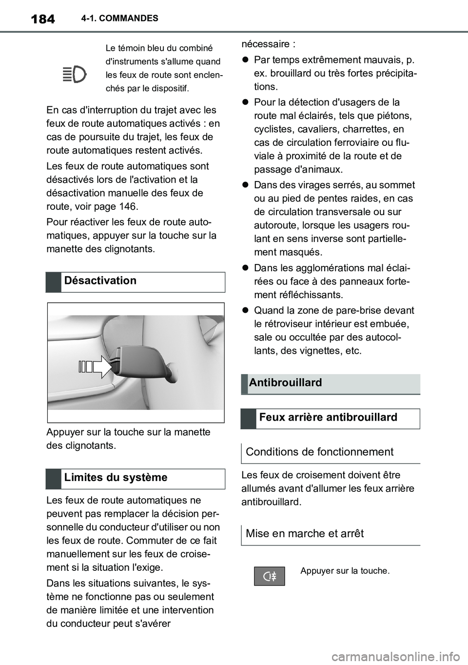 TOYOTA SUPRA 2020 Notices Demploi (in French) 184
Supra Owners Manual_EK
4-1. COMMANDES
En cas dinterruption du trajet avec les
feux de route automatiques activés : en
cas de poursuite du trajet, les feux de
route automatiques restent activ TOYOTA SUPRA 2020 Notices Demploi (in French) 184
Supra Owners Manual_EK
4-1. COMMANDES
En cas dinterruption du trajet avec les
feux de route automatiques activés : en
cas de poursuite du trajet, les feux de
route automatiques restent activ
