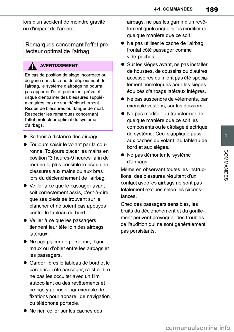 TOYOTA SUPRA 2020 Notices Demploi (in French) 189
4
Supra Owners Manual_EK
4-1. COMMANDES
COMMANDES
lors dun accident de moindre gravité
ou dimpact de larrière.
Se tenir à distance des airbags.
Toujours saisir le volant par la cou-
TOYOTA SUPRA 2020 Notices Demploi (in French) 189
4
Supra Owners Manual_EK
4-1. COMMANDES
COMMANDES
lors dun accident de moindre gravité
ou dimpact de larrière.
Se tenir à distance des airbags.
Toujours saisir le volant par la cou-