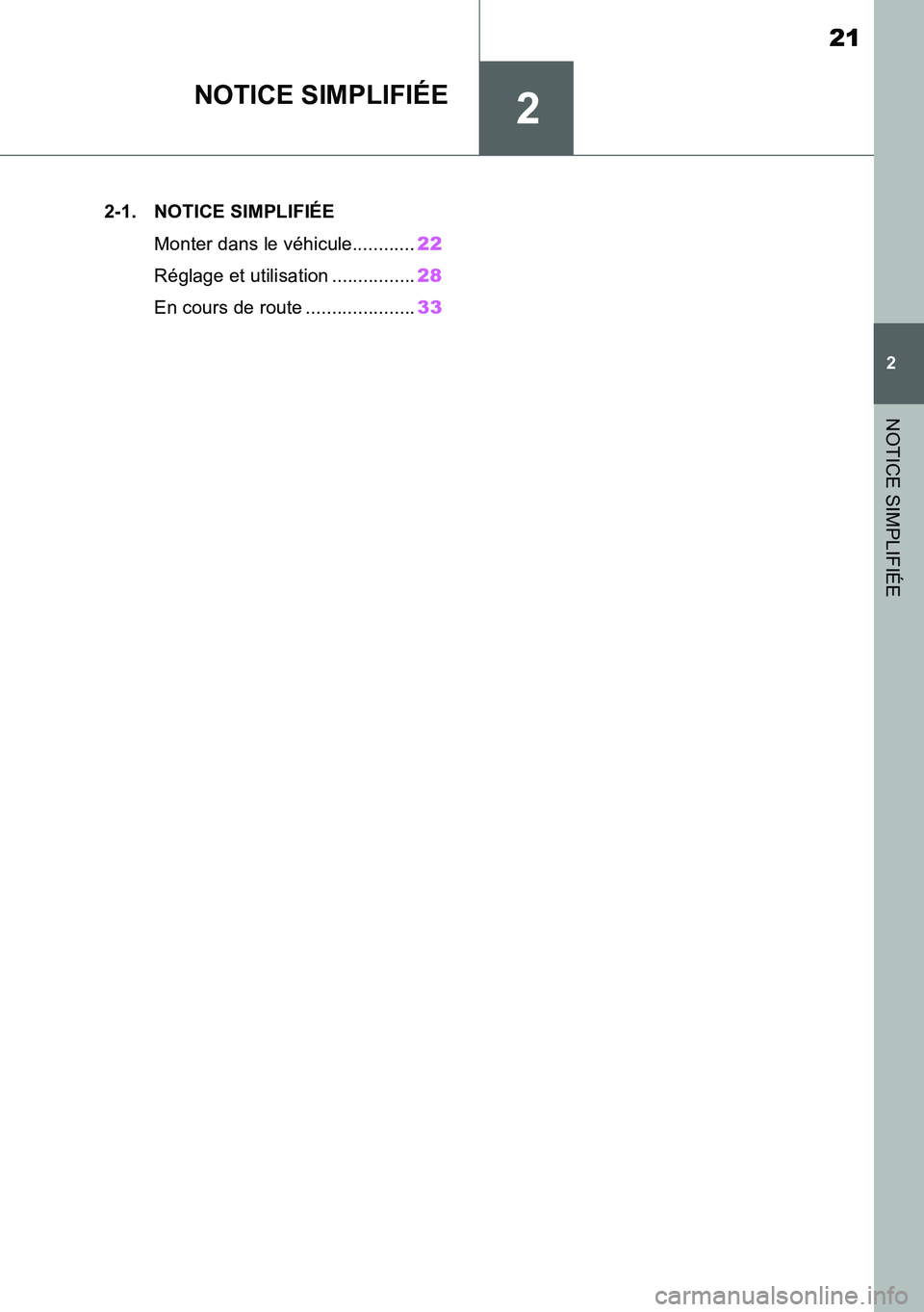 TOYOTA SUPRA 2020 Notices Demploi (in French) 2
21
Supra Owners Manual_EK
2
NOTICE SIMPLIFIÉE
NOTICE SIMPLIFIÉE
.2-1. NOTICE SIMPLIFIÉE
Monter dans le véhicule............22
Réglage et utilisation ................28
En cours de route ...... TOYOTA SUPRA 2020 Notices Demploi (in French) 2
21
Supra Owners Manual_EK
2
NOTICE SIMPLIFIÉE
NOTICE SIMPLIFIÉE
.2-1. NOTICE SIMPLIFIÉE
Monter dans le véhicule............22
Réglage et utilisation ................28
En cours de route ......