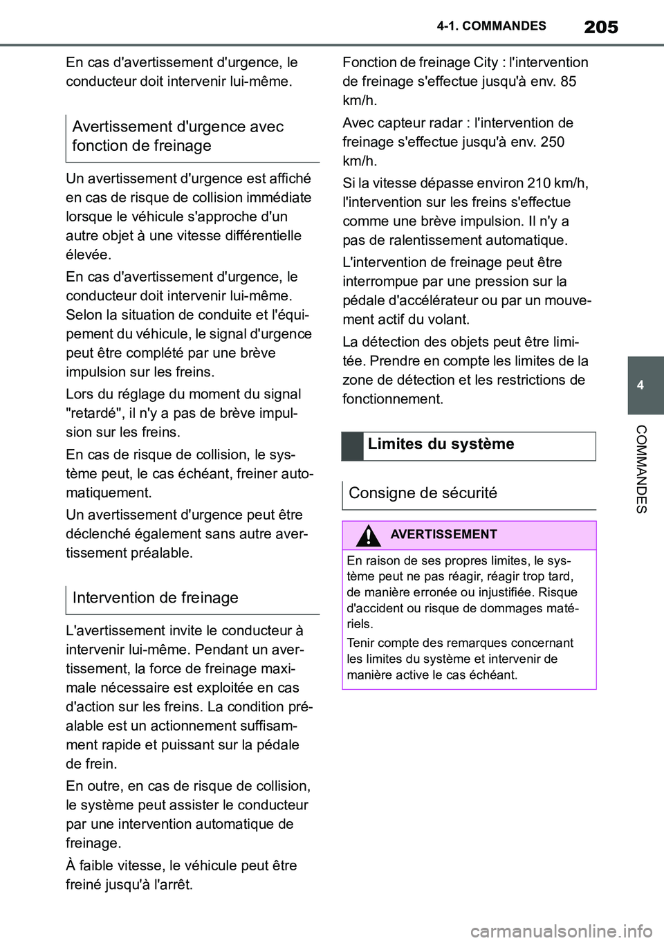 TOYOTA SUPRA 2020 Notices Demploi (in French) 205
4
Supra Owners Manual_EK
4-1. COMMANDES
COMMANDES
En cas davertissement durgence, le
conducteur doit intervenir lui-même.
Un avertissement durgence est affiché
en cas de risque de collisio TOYOTA SUPRA 2020 Notices Demploi (in French) 205
4
Supra Owners Manual_EK
4-1. COMMANDES
COMMANDES
En cas davertissement durgence, le
conducteur doit intervenir lui-même.
Un avertissement durgence est affiché
en cas de risque de collisio