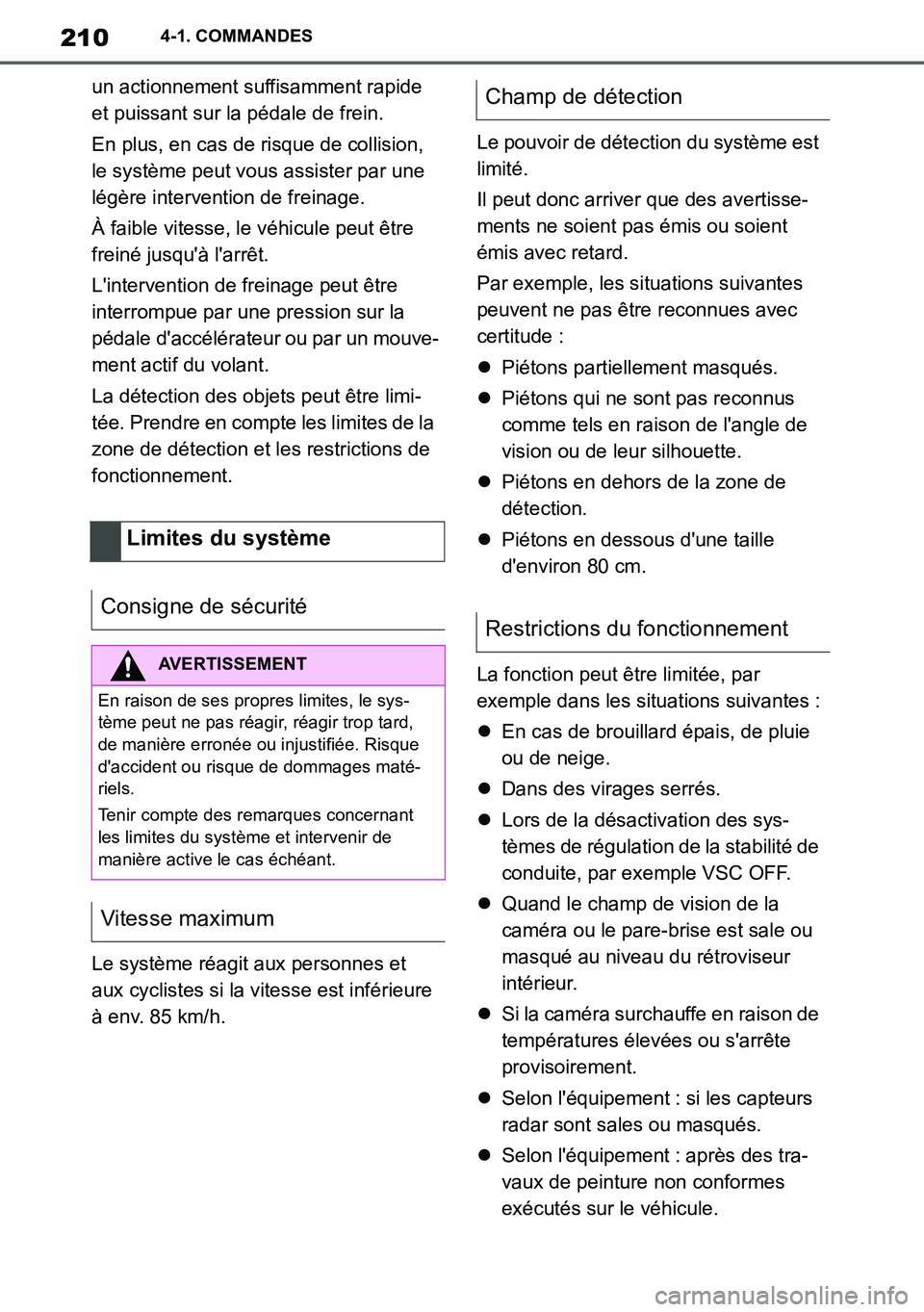 TOYOTA SUPRA 2020 Notices Demploi (in French) 210
Supra Owners Manual_EK
4-1. COMMANDES
un actionnement suffisamment rapide
et puissant sur la pédale de frein.
En plus, en cas de risque de collision,
le système peut vous assister par une
l TOYOTA SUPRA 2020 Notices Demploi (in French) 210
Supra Owners Manual_EK
4-1. COMMANDES
un actionnement suffisamment rapide
et puissant sur la pédale de frein.
En plus, en cas de risque de collision,
le système peut vous assister par une
l