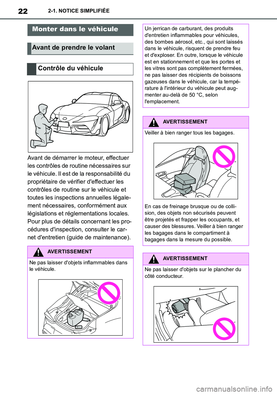 TOYOTA SUPRA 2020 Notices Demploi (in French) 22
Supra Owners Manual_EK
2-1. NOTICE SIMPLIFIÉE
2-1.NOTICE SIMPLIFIÉE
Avant de démarrer le moteur, effectuer
les contrôles de routine nécessaires sur
le véhicule. Il est de la responsabilit TOYOTA SUPRA 2020 Notices Demploi (in French) 22
Supra Owners Manual_EK
2-1. NOTICE SIMPLIFIÉE
2-1.NOTICE SIMPLIFIÉE
Avant de démarrer le moteur, effectuer
les contrôles de routine nécessaires sur
le véhicule. Il est de la responsabilit
