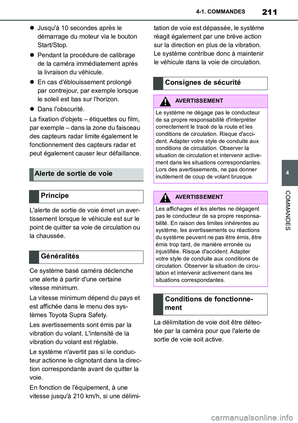 TOYOTA SUPRA 2020 Notices Demploi (in French) 211
4
Supra Owners Manual_EK
4-1. COMMANDES
COMMANDES
Jusquà 10 secondes après le
démarrage du moteur via le bouton
Start/Stop.
Pendant la procédure de calibrage
de la caméra immédiat TOYOTA SUPRA 2020 Notices Demploi (in French) 211
4
Supra Owners Manual_EK
4-1. COMMANDES
COMMANDES
Jusquà 10 secondes après le
démarrage du moteur via le bouton
Start/Stop.
Pendant la procédure de calibrage
de la caméra immédiat