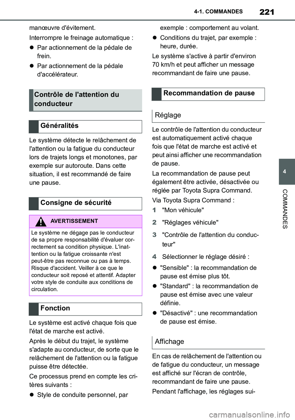 TOYOTA SUPRA 2020 Notices Demploi (in French) 221
4
Supra Owners Manual_EK
4-1. COMMANDES
COMMANDES
manœuvre dévitement.
Interrompre le freinage automatique :
Par actionnement de la pédale de
frein.
Par actionnement de la pédale
da TOYOTA SUPRA 2020 Notices Demploi (in French) 221
4
Supra Owners Manual_EK
4-1. COMMANDES
COMMANDES
manœuvre dévitement.
Interrompre le freinage automatique :
Par actionnement de la pédale de
frein.
Par actionnement de la pédale
da