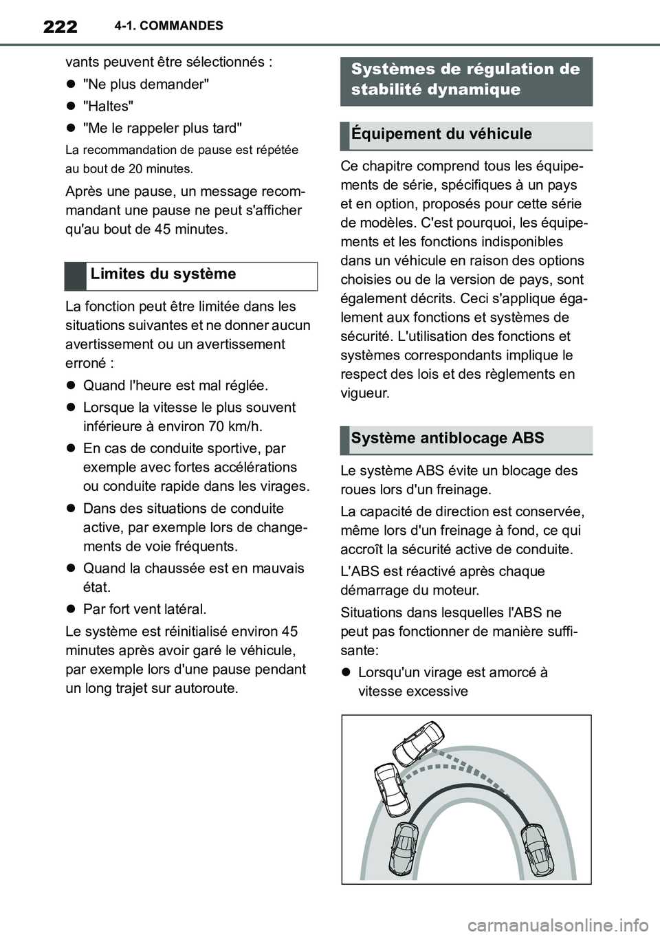 TOYOTA SUPRA 2020 Notices Demploi (in French) 222
Supra Owners Manual_EK
4-1. COMMANDES
vants peuvent être sélectionnés :
"Ne plus demander"
"Haltes"
"Me le rappeler plus tard"
La recommandation de pause est répétée
au bout de 20 TOYOTA SUPRA 2020 Notices Demploi (in French) 222
Supra Owners Manual_EK
4-1. COMMANDES
vants peuvent être sélectionnés :
"Ne plus demander"
"Haltes"
"Me le rappeler plus tard"
La recommandation de pause est répétée
au bout de 20