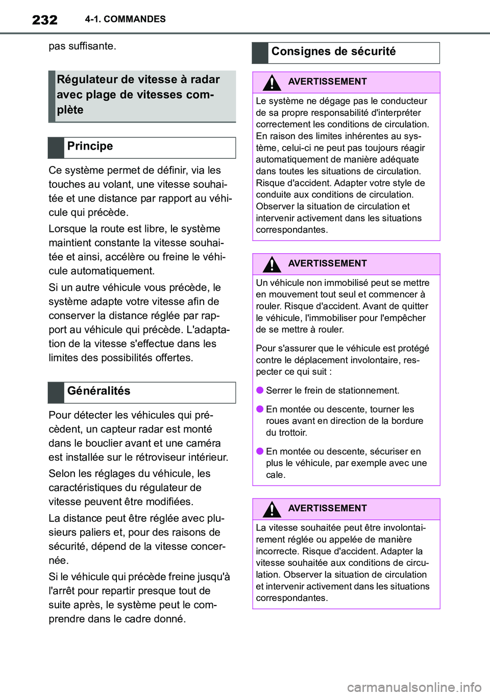 TOYOTA SUPRA 2020 Notices Demploi (in French) 232
Supra Owners Manual_EK
4-1. COMMANDES
pas suffisante.
Ce système permet de définir, via les
touches au volant, une vitesse souhai-
tée et une distance par rapport au véhi-
cule qui précède TOYOTA SUPRA 2020 Notices Demploi (in French) 232
Supra Owners Manual_EK
4-1. COMMANDES
pas suffisante.
Ce système permet de définir, via les
touches au volant, une vitesse souhai-
tée et une distance par rapport au véhi-
cule qui précède