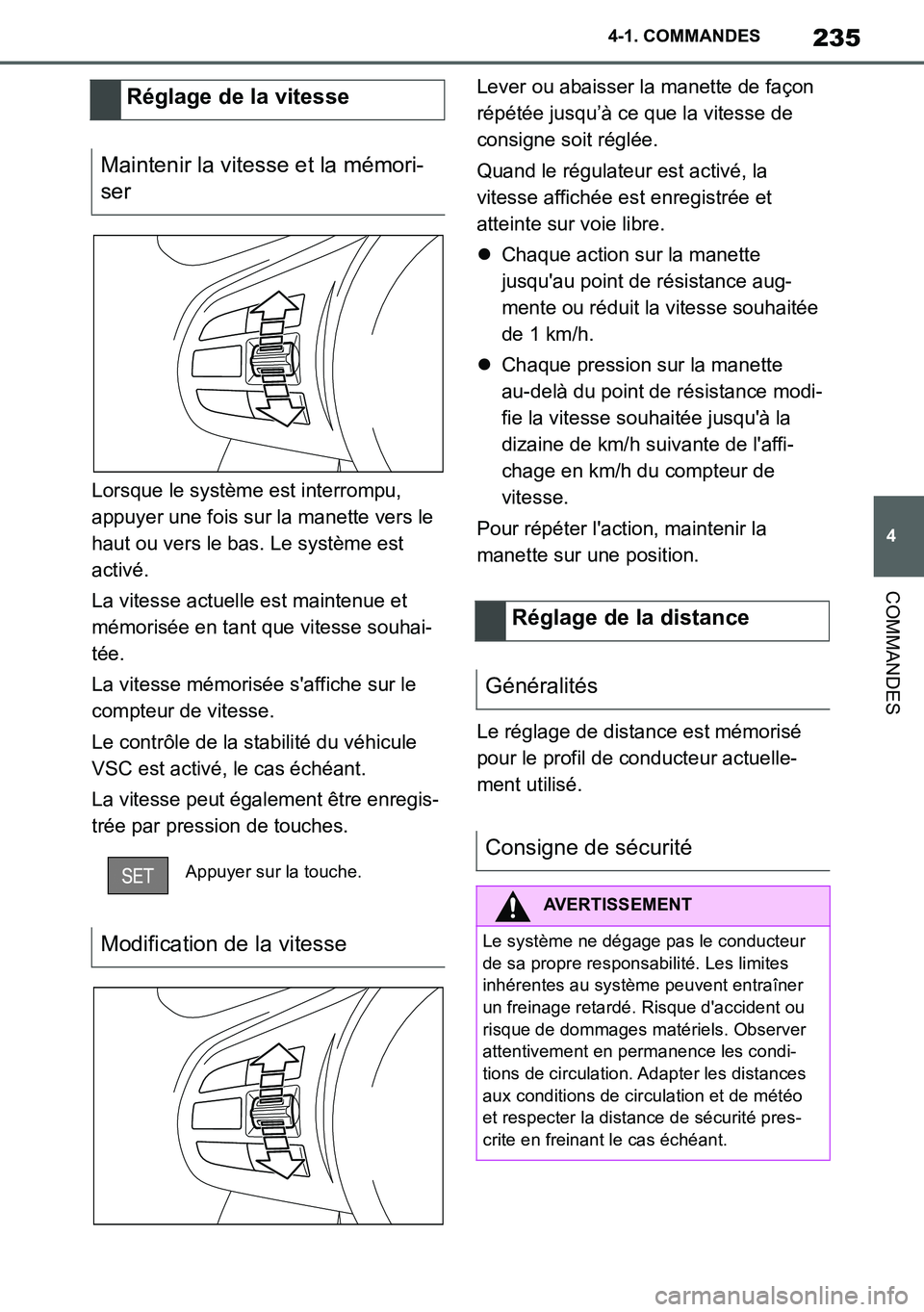 TOYOTA SUPRA 2020 Notices Demploi (in French) 235
4
Supra Owners Manual_EK
4-1. COMMANDES
COMMANDES
Lorsque le système est interrompu,
appuyer une fois sur la manette vers le
haut ou vers le bas. Le système est
activé.
La vitesse actuelle TOYOTA SUPRA 2020 Notices Demploi (in French) 235
4
Supra Owners Manual_EK
4-1. COMMANDES
COMMANDES
Lorsque le système est interrompu,
appuyer une fois sur la manette vers le
haut ou vers le bas. Le système est
activé.
La vitesse actuelle