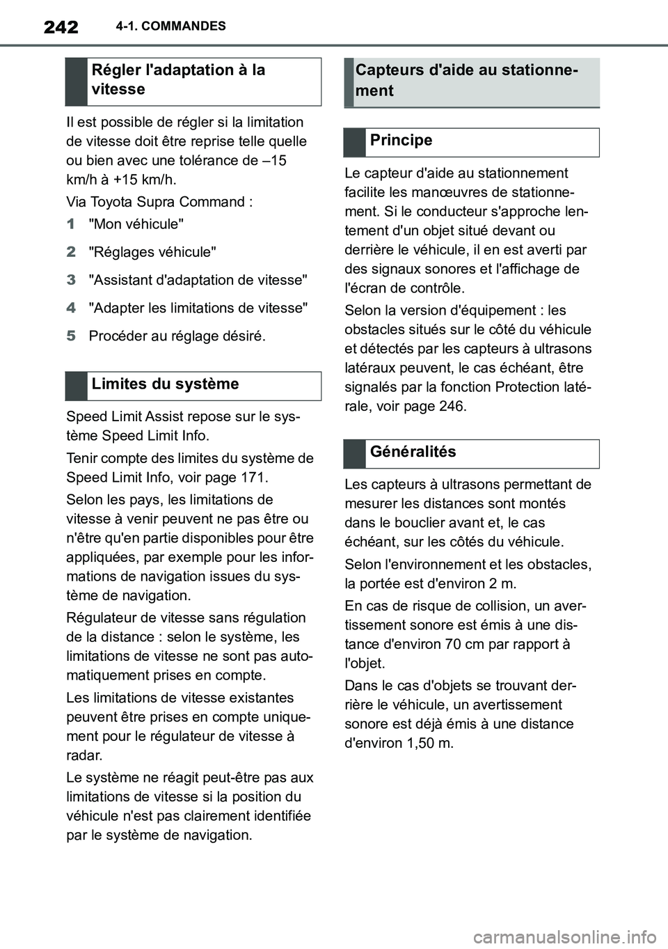 TOYOTA SUPRA 2020 Notices Demploi (in French) 242
Supra Owners Manual_EK
4-1. COMMANDES
Il est possible de régler si la limitation
de vitesse doit être reprise telle quelle
ou bien avec une tolérance de –15
km/h à +15 km/h.
Via Toyota S TOYOTA SUPRA 2020 Notices Demploi (in French) 242
Supra Owners Manual_EK
4-1. COMMANDES
Il est possible de régler si la limitation
de vitesse doit être reprise telle quelle
ou bien avec une tolérance de –15
km/h à +15 km/h.
Via Toyota S