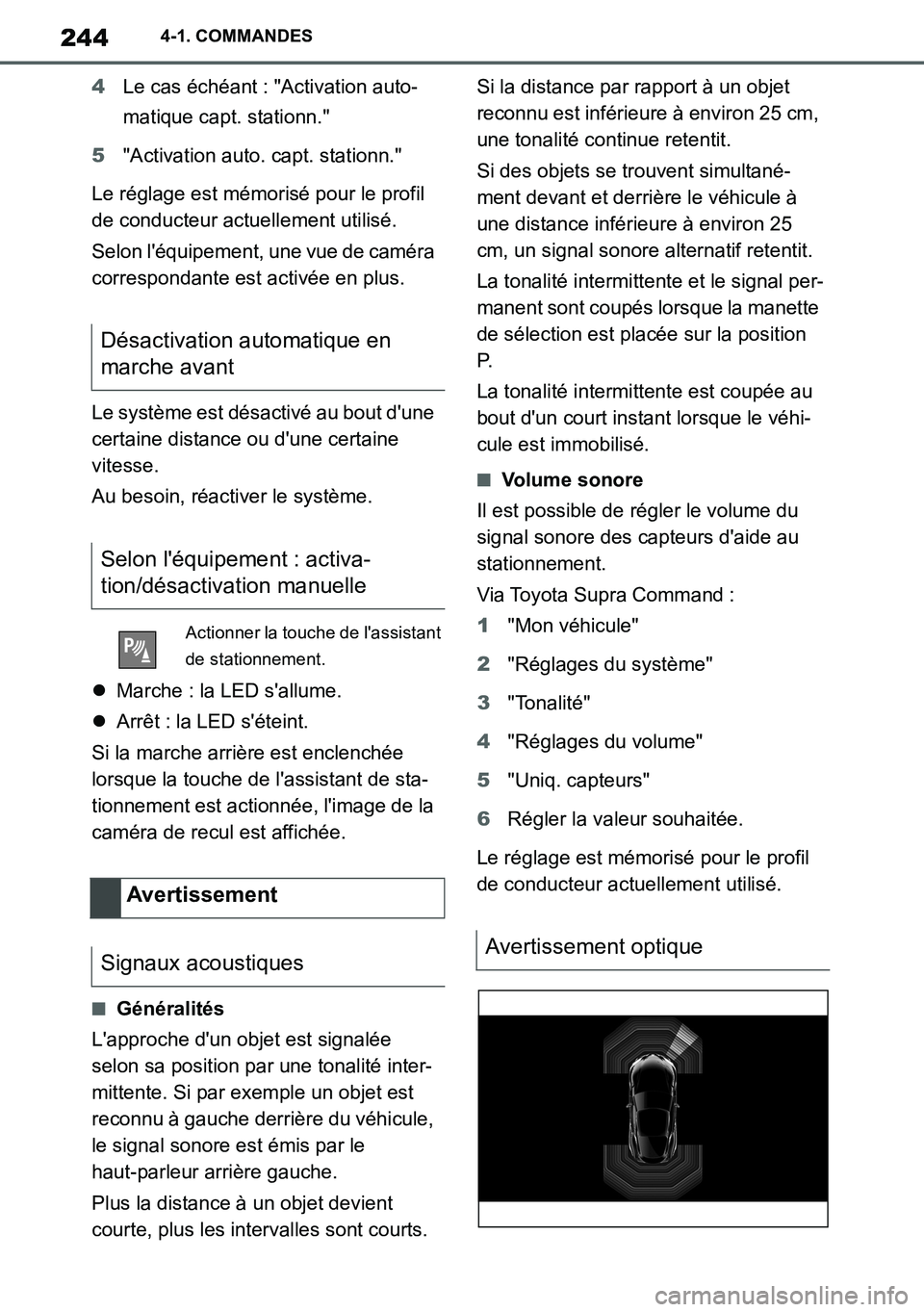 TOYOTA SUPRA 2020 Notices Demploi (in French) 244
Supra Owners Manual_EK
4-1. COMMANDES
4Le cas échéant : "Activation auto-
matique capt. stationn."
5"Activation auto. capt. stationn."
Le réglage est mémorisé pour le profil
de conducteur a TOYOTA SUPRA 2020 Notices Demploi (in French) 244
Supra Owners Manual_EK
4-1. COMMANDES
4Le cas échéant : "Activation auto-
matique capt. stationn."
5"Activation auto. capt. stationn."
Le réglage est mémorisé pour le profil
de conducteur a