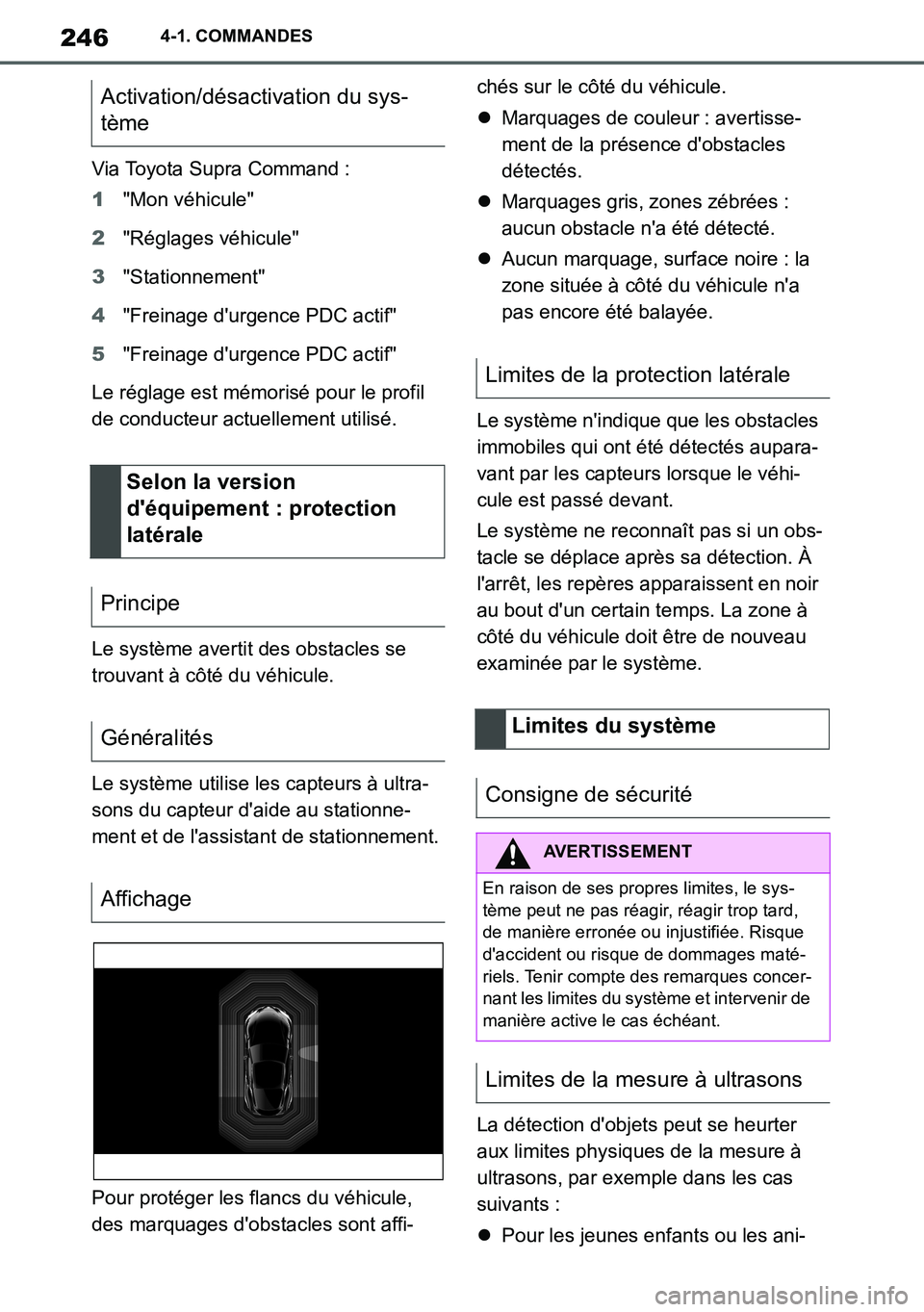 TOYOTA SUPRA 2020 Notices Demploi (in French) 246
Supra Owners Manual_EK
4-1. COMMANDES
Via Toyota Supra Command :
1"Mon véhicule"
2"Réglages véhicule"
3"Stationnement"
4"Freinage durgence PDC actif"
5"Freinage durgence PDC actif"
Le régla TOYOTA SUPRA 2020 Notices Demploi (in French) 246
Supra Owners Manual_EK
4-1. COMMANDES
Via Toyota Supra Command :
1"Mon véhicule"
2"Réglages véhicule"
3"Stationnement"
4"Freinage durgence PDC actif"
5"Freinage durgence PDC actif"
Le régla