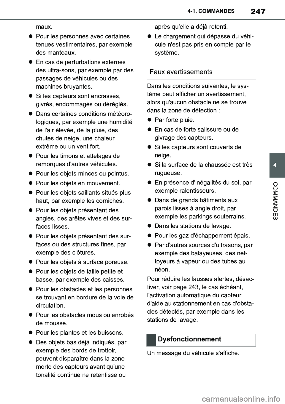 TOYOTA SUPRA 2020 Notices Demploi (in French) 247
4
Supra Owners Manual_EK
4-1. COMMANDES
COMMANDES
maux.
Pour les personnes avec certaines
tenues vestimentaires, par exemple
des manteaux.
En cas de perturbations externes
des ultra-sons TOYOTA SUPRA 2020 Notices Demploi (in French) 247
4
Supra Owners Manual_EK
4-1. COMMANDES
COMMANDES
maux.
Pour les personnes avec certaines
tenues vestimentaires, par exemple
des manteaux.
En cas de perturbations externes
des ultra-sons