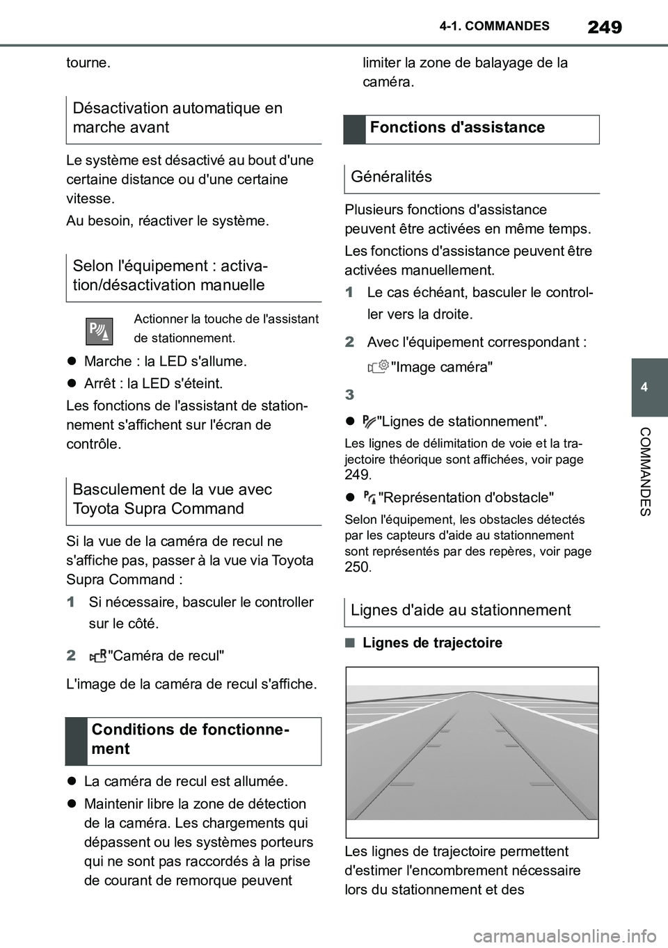 TOYOTA SUPRA 2020 Notices Demploi (in French) 249
4
Supra Owners Manual_EK
4-1. COMMANDES
COMMANDES
tourne.
Le système est désactivé au bout dune
certaine distance ou dune certaine
vitesse.
Au besoin, réactiver le système.
Marche : l TOYOTA SUPRA 2020 Notices Demploi (in French) 249
4
Supra Owners Manual_EK
4-1. COMMANDES
COMMANDES
tourne.
Le système est désactivé au bout dune
certaine distance ou dune certaine
vitesse.
Au besoin, réactiver le système.
Marche : l