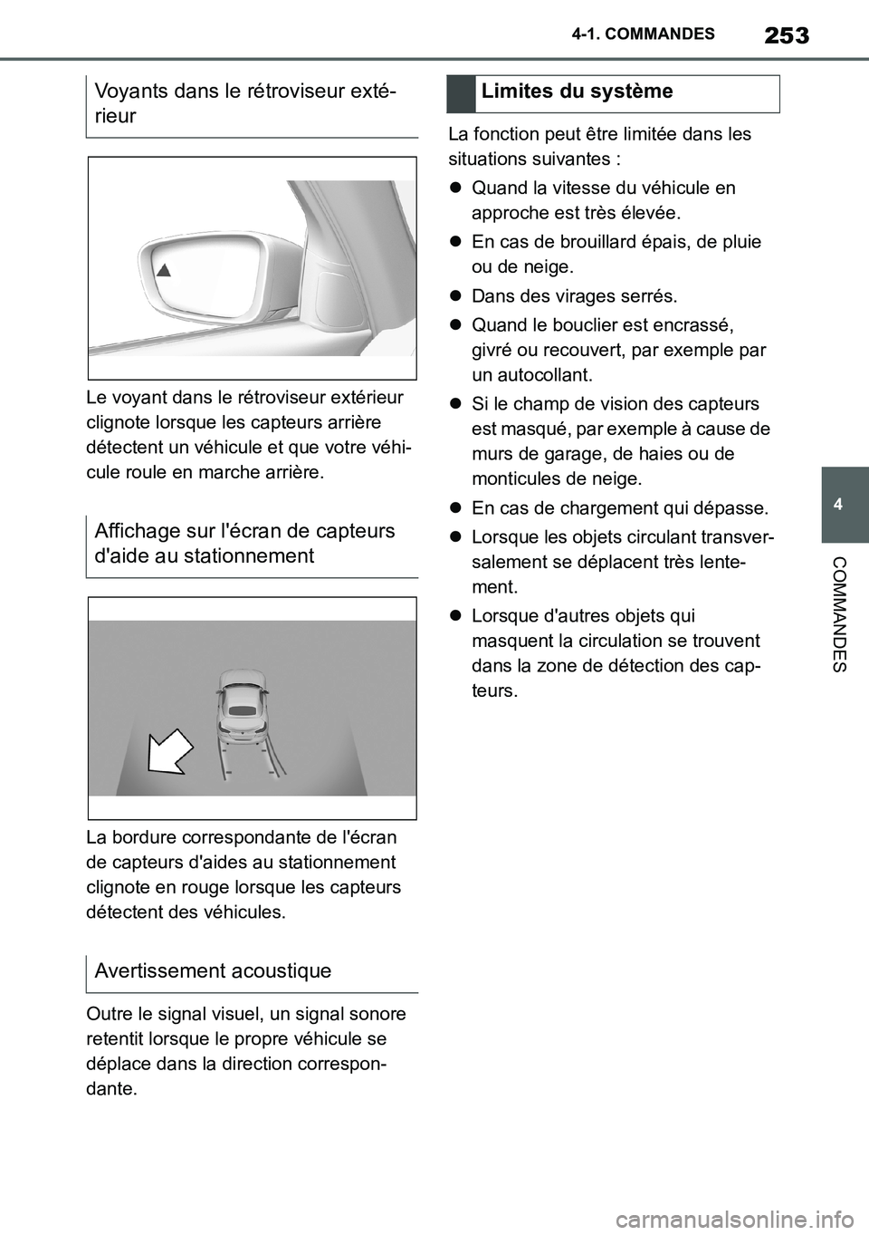 TOYOTA SUPRA 2020 Notices Demploi (in French) 253
4
Supra Owners Manual_EK
4-1. COMMANDES
COMMANDES
Le voyant dans le rétroviseur extérieur
clignote lorsque les capteurs arrière
détectent un véhicule et que votre véhi-
cule roule en marc TOYOTA SUPRA 2020 Notices Demploi (in French) 253
4
Supra Owners Manual_EK
4-1. COMMANDES
COMMANDES
Le voyant dans le rétroviseur extérieur
clignote lorsque les capteurs arrière
détectent un véhicule et que votre véhi-
cule roule en marc