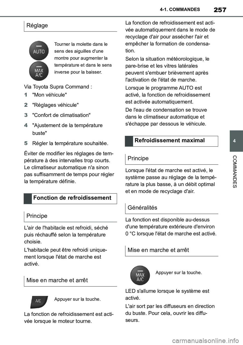 TOYOTA SUPRA 2020 Notices Demploi (in French) 257
4
Supra Owners Manual_EK
4-1. COMMANDES
COMMANDES
Via Toyota Supra Command :
1"Mon véhicule"
2"Réglages véhicule"
3"Confort de climatisation"
4"Ajustement de la température
buste"
5Régler l TOYOTA SUPRA 2020 Notices Demploi (in French) 257
4
Supra Owners Manual_EK
4-1. COMMANDES
COMMANDES
Via Toyota Supra Command :
1"Mon véhicule"
2"Réglages véhicule"
3"Confort de climatisation"
4"Ajustement de la température
buste"
5Régler l