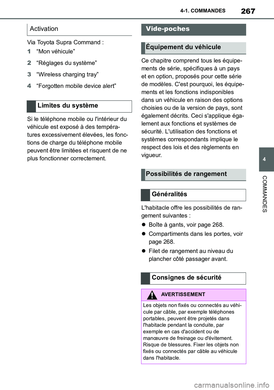 TOYOTA SUPRA 2020 Notices Demploi (in French) 267
4
Supra Owners Manual_EK
4-1. COMMANDES
COMMANDES
Via Toyota Supra Command :
1“Mon véhicule”
2“Réglages du système”
3“Wireless charging tray”
4“Forgotten mobile device alert”
S TOYOTA SUPRA 2020 Notices Demploi (in French) 267
4
Supra Owners Manual_EK
4-1. COMMANDES
COMMANDES
Via Toyota Supra Command :
1“Mon véhicule”
2“Réglages du système”
3“Wireless charging tray”
4“Forgotten mobile device alert”
S