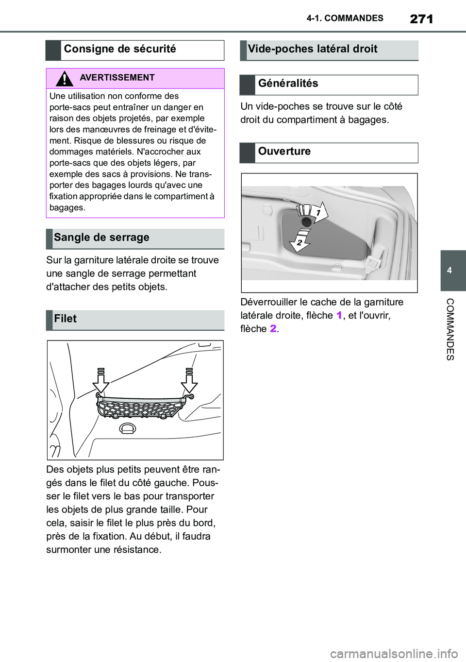 TOYOTA SUPRA 2020 Notices Demploi (in French) 271
4
Supra Owners Manual_EK
4-1. COMMANDES
COMMANDES
Sur la garniture latérale droite se trouve
une sangle de serrage permettant
dattacher des petits objets.
Des objets plus petits peuvent être TOYOTA SUPRA 2020 Notices Demploi (in French) 271
4
Supra Owners Manual_EK
4-1. COMMANDES
COMMANDES
Sur la garniture latérale droite se trouve
une sangle de serrage permettant
dattacher des petits objets.
Des objets plus petits peuvent être