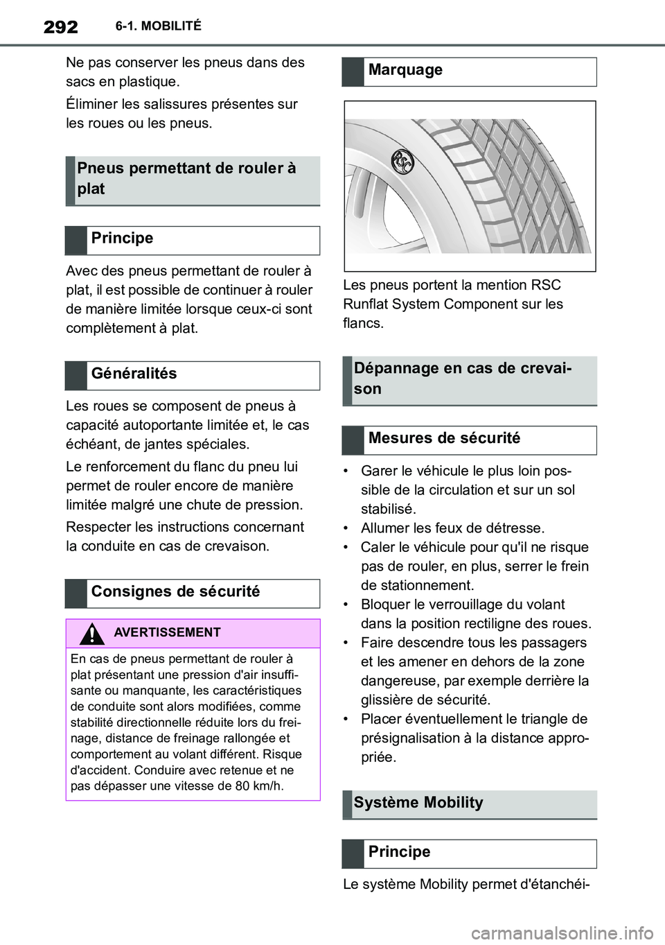 TOYOTA SUPRA 2020 Notices Demploi (in French) 292
Supra Owners Manual_EK
6-1. MOBILITÉ
Ne pas conserver les pneus dans des
sacs en plastique.
Éliminer les salissures présentes sur
les roues ou les pneus.
Avec des pneus permettant de rouler TOYOTA SUPRA 2020 Notices Demploi (in French) 292
Supra Owners Manual_EK
6-1. MOBILITÉ
Ne pas conserver les pneus dans des
sacs en plastique.
Éliminer les salissures présentes sur
les roues ou les pneus.
Avec des pneus permettant de rouler