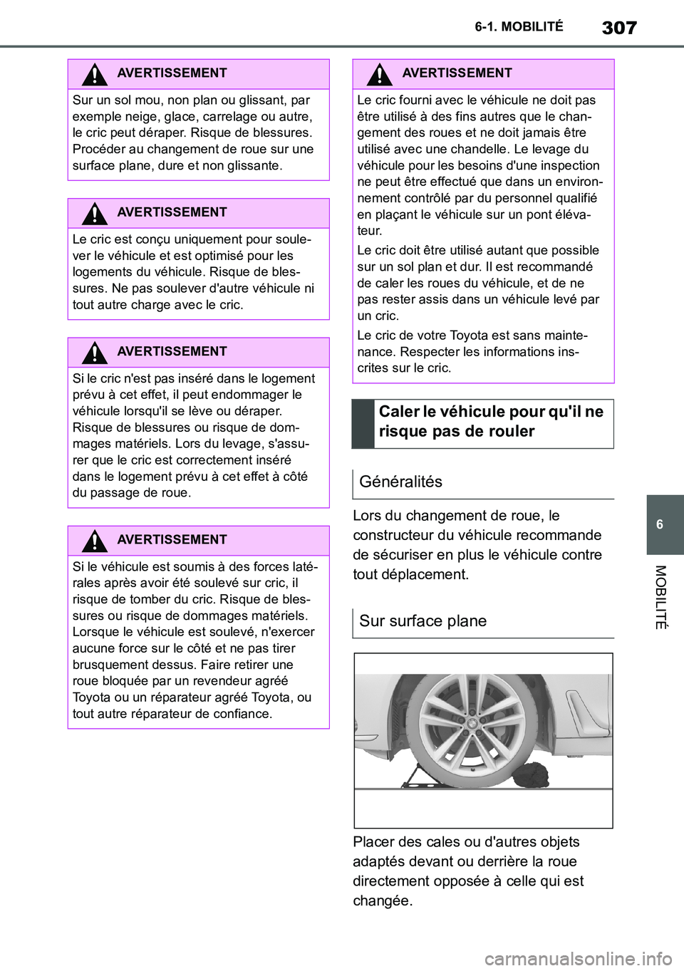 TOYOTA SUPRA 2020 Notices Demploi (in French) 307
6
Supra Owners Manual_EK
6-1. MOBILITÉ
MOBILITÉ
Lors du changement de roue, le
constructeur du véhicule recommande
de sécuriser en plus le véhicule contre
tout déplacement.
Placer des ca TOYOTA SUPRA 2020 Notices Demploi (in French) 307
6
Supra Owners Manual_EK
6-1. MOBILITÉ
MOBILITÉ
Lors du changement de roue, le
constructeur du véhicule recommande
de sécuriser en plus le véhicule contre
tout déplacement.
Placer des ca