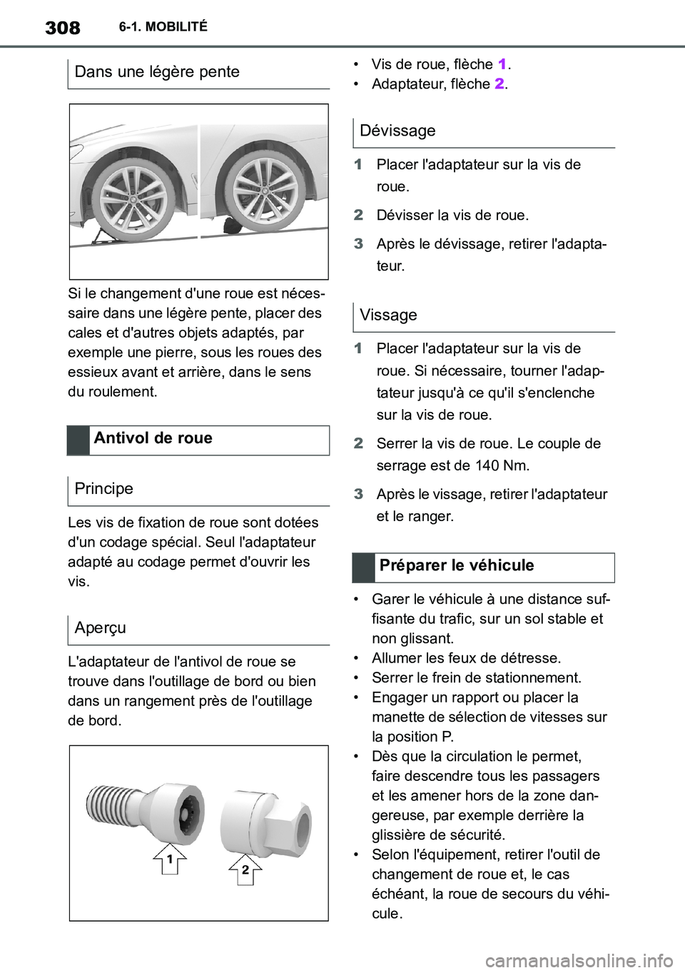 TOYOTA SUPRA 2020 Notices Demploi (in French) 308
Supra Owners Manual_EK
6-1. MOBILITÉ
Si le changement dune roue est néces-
saire dans une légère pente, placer des
cales et dautres objets adaptés, par
exemple une pierre, sous les roues TOYOTA SUPRA 2020 Notices Demploi (in French) 308
Supra Owners Manual_EK
6-1. MOBILITÉ
Si le changement dune roue est néces-
saire dans une légère pente, placer des
cales et dautres objets adaptés, par
exemple une pierre, sous les roues