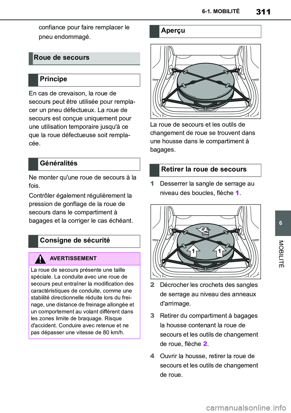 TOYOTA SUPRA 2020 Notices Demploi (in French) 311
6
Supra Owners Manual_EK
6-1. MOBILITÉ
MOBILITÉ
confiance pour faire remplacer le
pneu endommagé.
En cas de crevaison, la roue de
secours peut être utilisée pour rempla-
cer un pneu défec TOYOTA SUPRA 2020 Notices Demploi (in French) 311
6
Supra Owners Manual_EK
6-1. MOBILITÉ
MOBILITÉ
confiance pour faire remplacer le
pneu endommagé.
En cas de crevaison, la roue de
secours peut être utilisée pour rempla-
cer un pneu défec