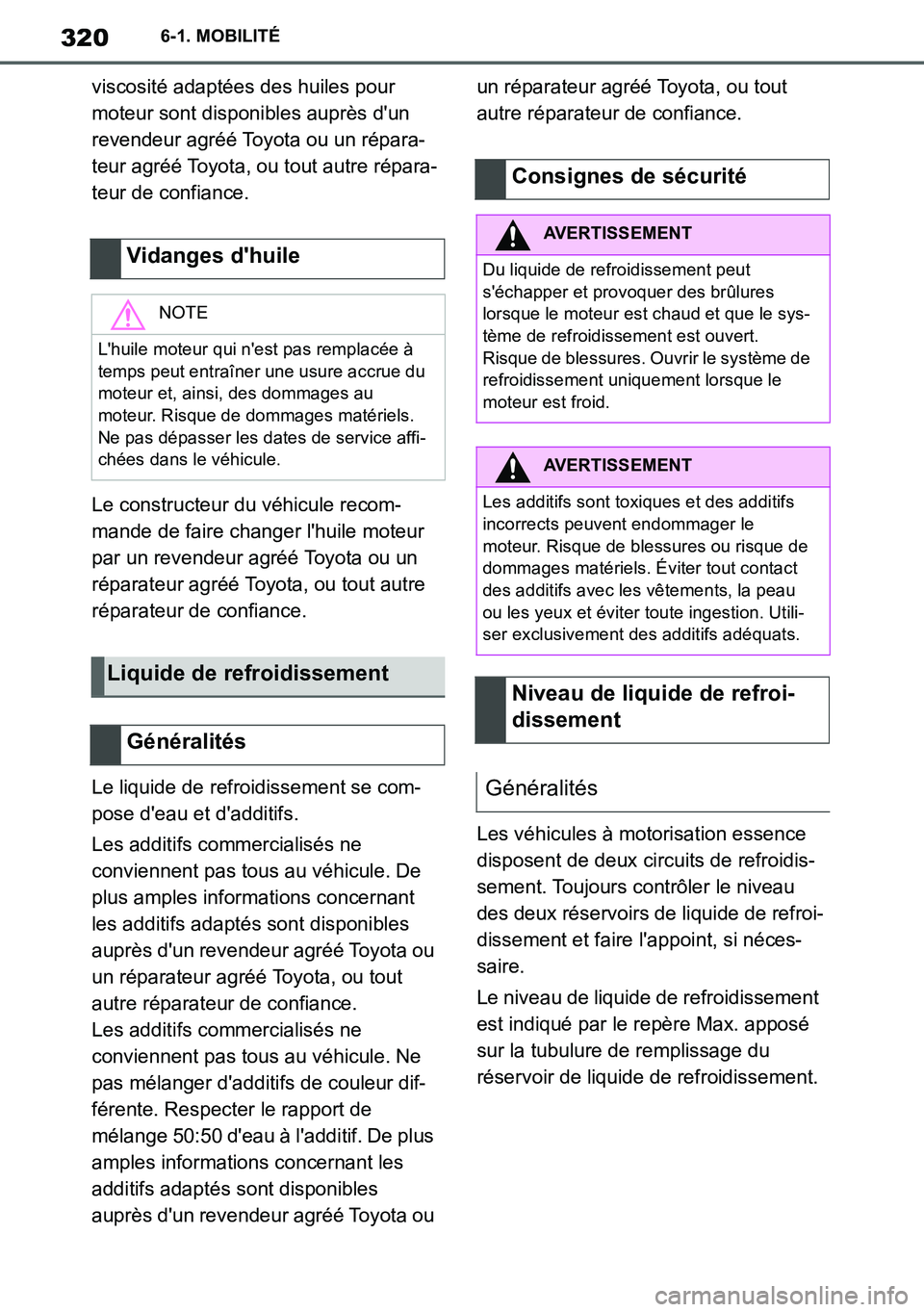 TOYOTA SUPRA 2020 Notices Demploi (in French) 320
Supra Owners Manual_EK
6-1. MOBILITÉ
viscosité adaptées des huiles pour
moteur sont disponibles auprès dun
revendeur agréé Toyota ou un répara-
teur agréé Toyota, ou tout autre répar TOYOTA SUPRA 2020 Notices Demploi (in French) 320
Supra Owners Manual_EK
6-1. MOBILITÉ
viscosité adaptées des huiles pour
moteur sont disponibles auprès dun
revendeur agréé Toyota ou un répara-
teur agréé Toyota, ou tout autre répar