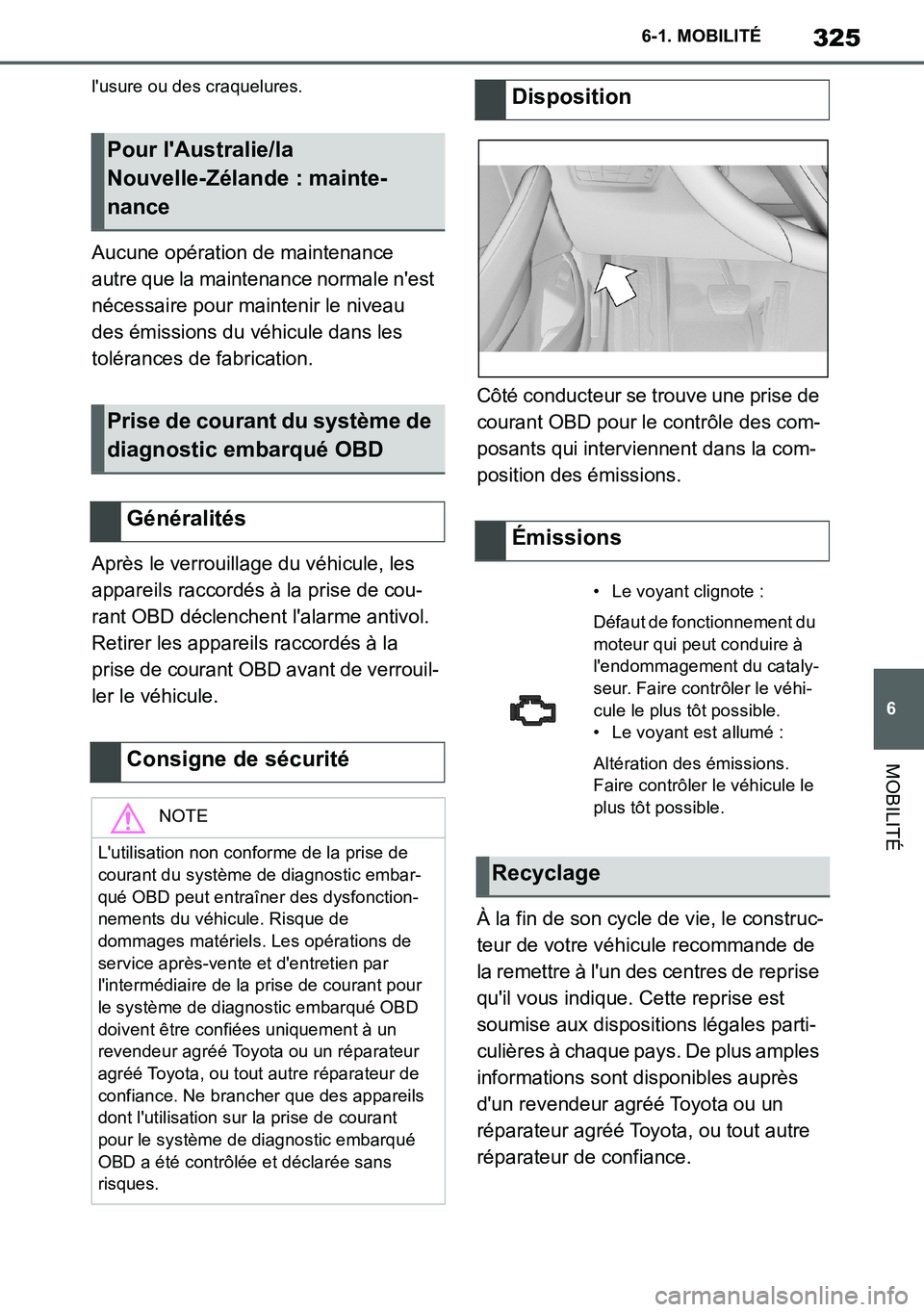 TOYOTA SUPRA 2020 Notices Demploi (in French) 325
6
Supra Owners Manual_EK
6-1. MOBILITÉ
MOBILITÉ
lusure ou des craquelures.
Aucune opération de maintenance
autre que la maintenance normale nest
nécessaire pour maintenir le niveau
des TOYOTA SUPRA 2020 Notices Demploi (in French) 325
6
Supra Owners Manual_EK
6-1. MOBILITÉ
MOBILITÉ
lusure ou des craquelures.
Aucune opération de maintenance
autre que la maintenance normale nest
nécessaire pour maintenir le niveau
des