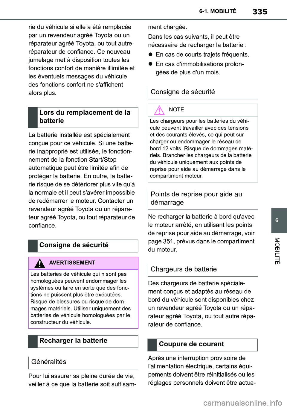 TOYOTA SUPRA 2020 Notices Demploi (in French) 335
6
Supra Owners Manual_EK
6-1. MOBILITÉ
MOBILITÉ
rie du véhicule si elle a été remplacée
par un revendeur agréé Toyota ou un
réparateur agréé Toyota, ou tout autre
réparateur de con TOYOTA SUPRA 2020 Notices Demploi (in French) 335
6
Supra Owners Manual_EK
6-1. MOBILITÉ
MOBILITÉ
rie du véhicule si elle a été remplacée
par un revendeur agréé Toyota ou un
réparateur agréé Toyota, ou tout autre
réparateur de con