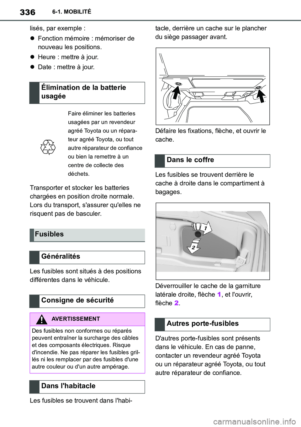 TOYOTA SUPRA 2020 Notices Demploi (in French) 336
Supra Owners Manual_EK
6-1. MOBILITÉ
lisés, par exemple :
Fonction mémoire : mémoriser de
nouveau les positions.
Heure : mettre à jour.
Date : mettre à jour.
Transporter et stocke TOYOTA SUPRA 2020 Notices Demploi (in French) 336
Supra Owners Manual_EK
6-1. MOBILITÉ
lisés, par exemple :
Fonction mémoire : mémoriser de
nouveau les positions.
Heure : mettre à jour.
Date : mettre à jour.
Transporter et stocke
