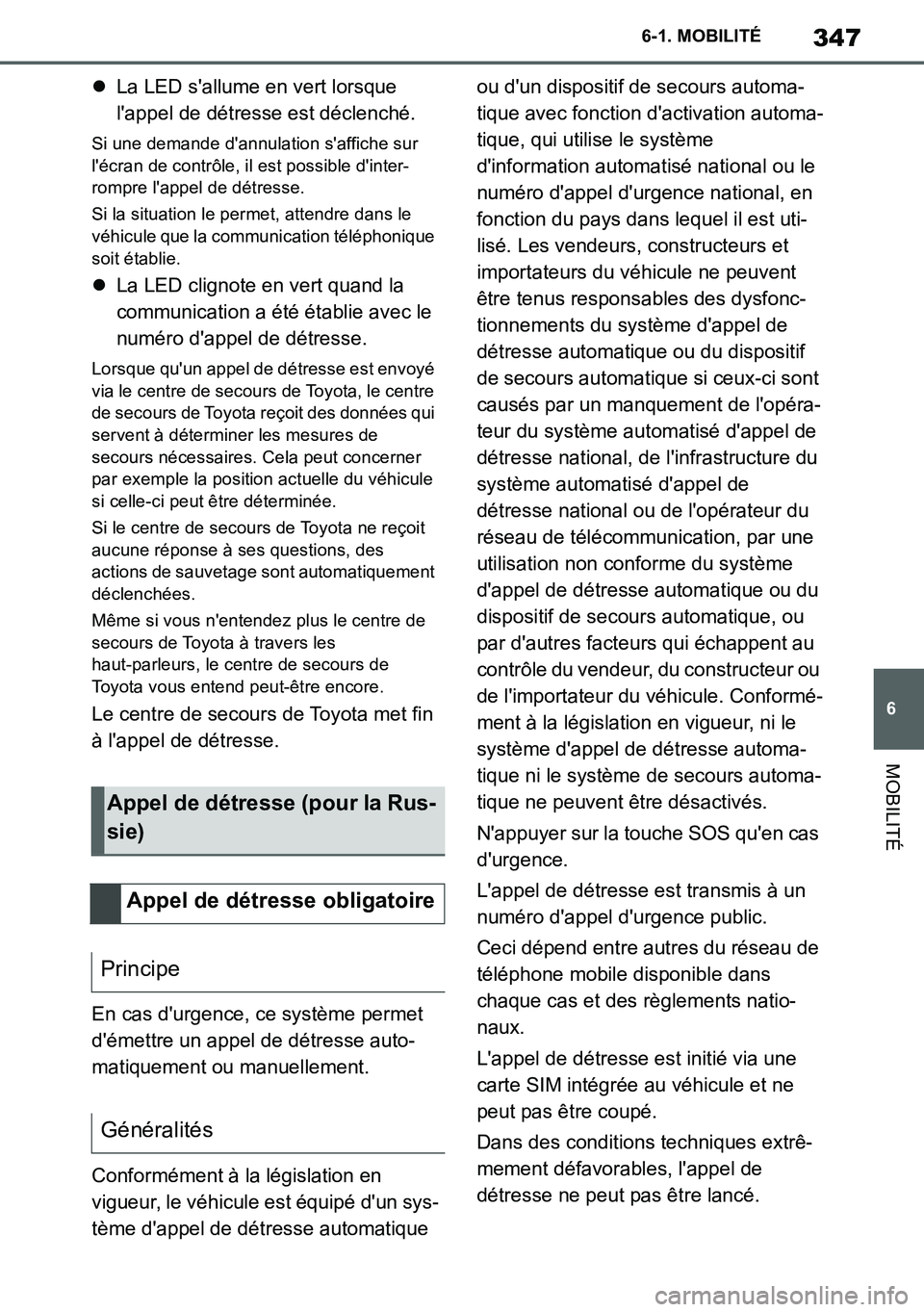 TOYOTA SUPRA 2020 Notices Demploi (in French) 347
6
Supra Owners Manual_EK
6-1. MOBILITÉ
MOBILITÉ
La LED sallume en vert lorsque
lappel de détresse est déclenché.
Si une demande dannulation saffiche sur
lécran de contrôle, il es TOYOTA SUPRA 2020 Notices Demploi (in French) 347
6
Supra Owners Manual_EK
6-1. MOBILITÉ
MOBILITÉ
La LED sallume en vert lorsque
lappel de détresse est déclenché.
Si une demande dannulation saffiche sur
lécran de contrôle, il es