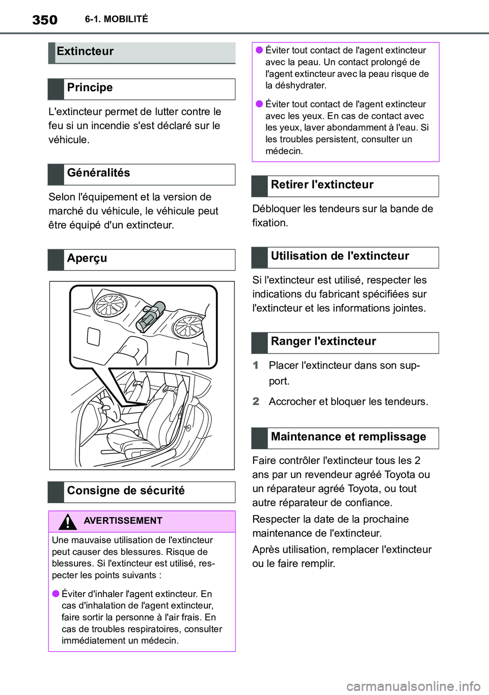 TOYOTA SUPRA 2020 Notices Demploi (in French) 350
Supra Owners Manual_EK
6-1. MOBILITÉ
Lextincteur permet de lutter contre le
feu si un incendie sest déclaré sur le
véhicule.
Selon léquipement et la version de
marché du véhicule, le TOYOTA SUPRA 2020 Notices Demploi (in French) 350
Supra Owners Manual_EK
6-1. MOBILITÉ
Lextincteur permet de lutter contre le
feu si un incendie sest déclaré sur le
véhicule.
Selon léquipement et la version de
marché du véhicule, le