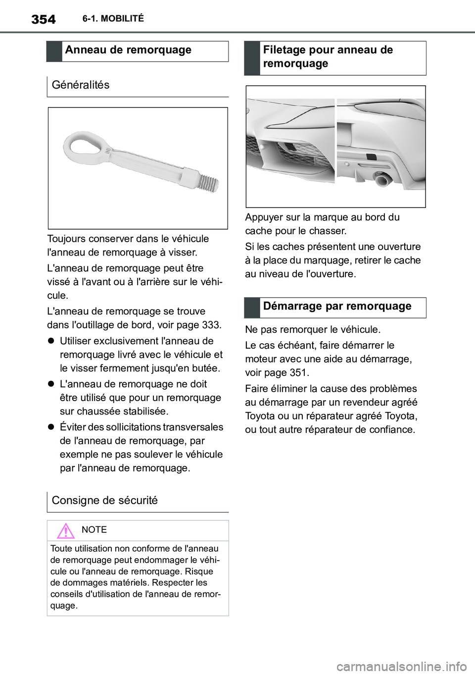 TOYOTA SUPRA 2020 Notices Demploi (in French) 354
Supra Owners Manual_EK
6-1. MOBILITÉ
Toujours conserver dans le véhicule
lanneau de remorquage à visser.
Lanneau de remorquage peut être
vissé à lavant ou à larrière sur le véhi-
c TOYOTA SUPRA 2020 Notices Demploi (in French) 354
Supra Owners Manual_EK
6-1. MOBILITÉ
Toujours conserver dans le véhicule
lanneau de remorquage à visser.
Lanneau de remorquage peut être
vissé à lavant ou à larrière sur le véhi-
c