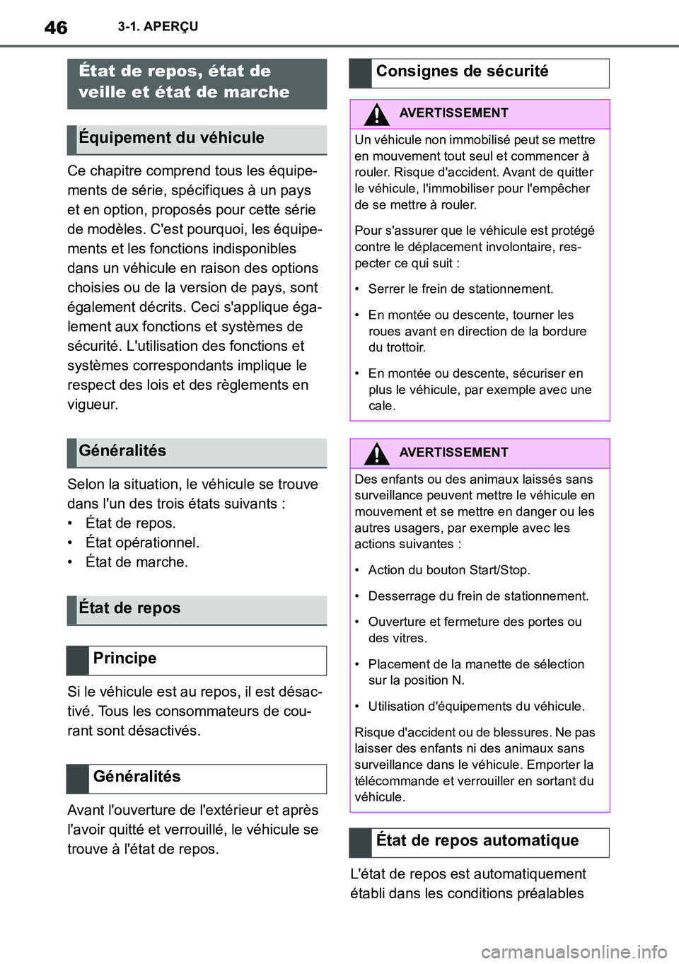 TOYOTA SUPRA 2020  Notices Demploi (in French) 46
Supra Owners Manual_EK
3-1. APERÇU
Ce chapitre comprend tous les équipe-
ments de série, spécifiques à un pays 
et en option, proposés pour cette série 
de modèles. Cest pourquoi, les éq