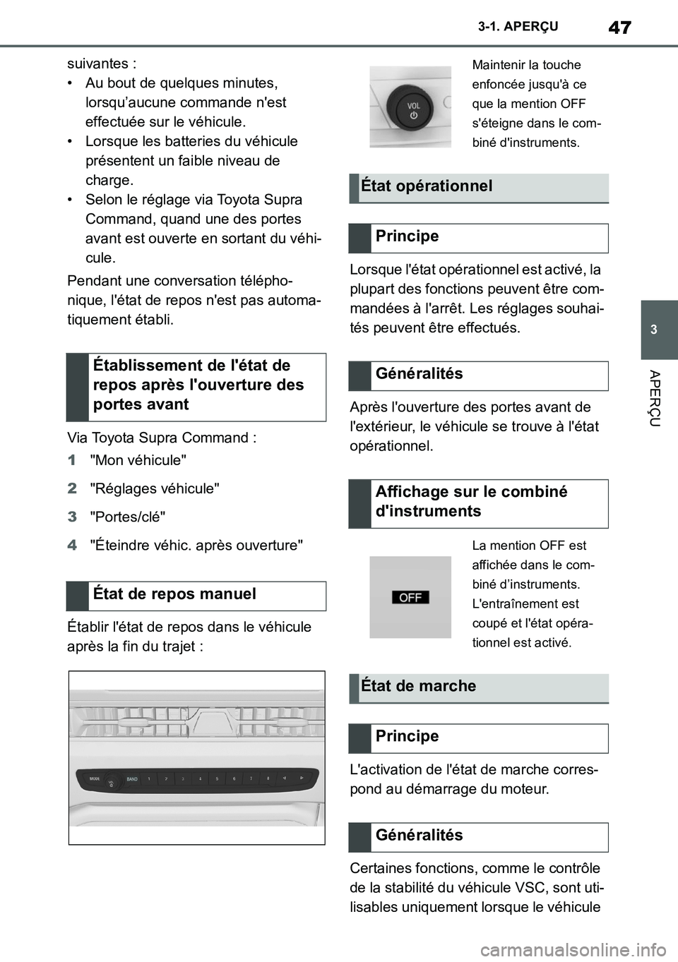 TOYOTA SUPRA 2020 Notices Demploi (in French) 47
3
Supra Owners Manual_EK
3-1. APERÇU
APERÇU
suivantes :
• Au bout de quelques minutes,
lorsqu’aucune commande nest
effectuée sur le véhicule.
• Lorsque les batteries du véhicule
pr TOYOTA SUPRA 2020 Notices Demploi (in French) 47
3
Supra Owners Manual_EK
3-1. APERÇU
APERÇU
suivantes :
• Au bout de quelques minutes,
lorsqu’aucune commande nest
effectuée sur le véhicule.
• Lorsque les batteries du véhicule
pr