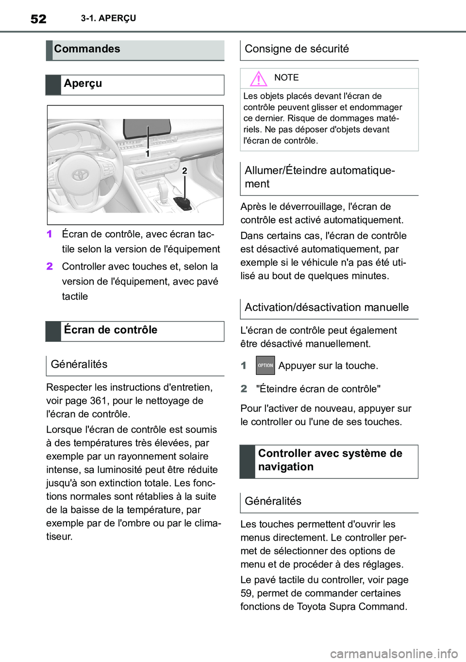 TOYOTA SUPRA 2020 Notices Demploi (in French) 52
Supra Owners Manual_EK
3-1. APERÇU
1Écran de contrôle, avec écran tac-
tile selon la version de léquipement
2Controller avec touches et, selon la
version de léquipement, avec pavé
tacti TOYOTA SUPRA 2020 Notices Demploi (in French) 52
Supra Owners Manual_EK
3-1. APERÇU
1Écran de contrôle, avec écran tac-
tile selon la version de léquipement
2Controller avec touches et, selon la
version de léquipement, avec pavé
tacti