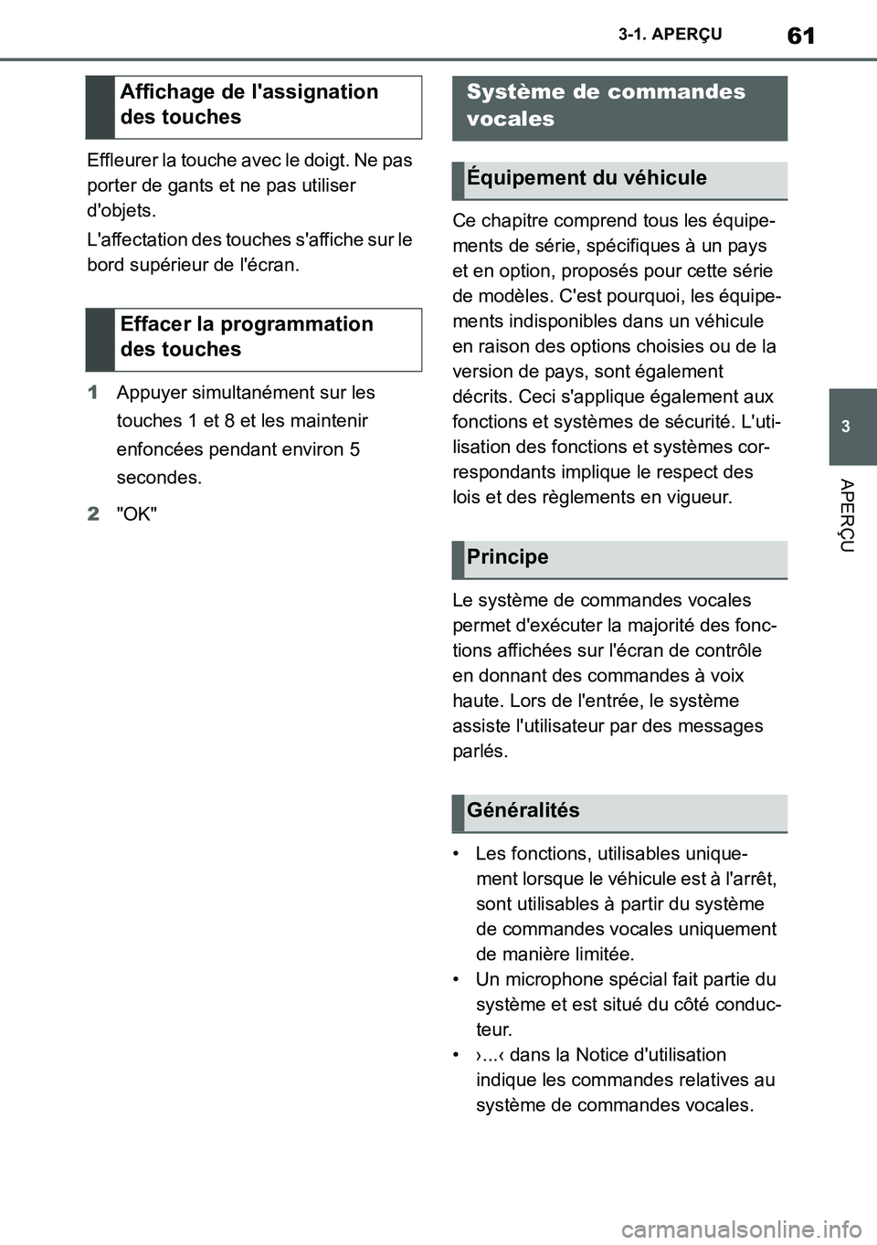 TOYOTA SUPRA 2020 Notices Demploi (in French) 61
3
Supra Owners Manual_EK
3-1. APERÇU
APERÇU
Effleurer la touche avec le doigt. Ne pas
porter de gants et ne pas utiliser
dobjets.
Laffectation des touches saffiche sur le
bord supérieur d TOYOTA SUPRA 2020 Notices Demploi (in French) 61
3
Supra Owners Manual_EK
3-1. APERÇU
APERÇU
Effleurer la touche avec le doigt. Ne pas
porter de gants et ne pas utiliser
dobjets.
Laffectation des touches saffiche sur le
bord supérieur d