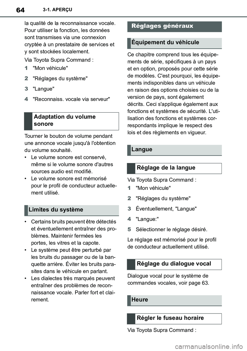 TOYOTA SUPRA 2020 Notices Demploi (in French) 64
Supra Owners Manual_EK
3-1. APERÇU
la qualité de la reconnaissance vocale.
Pour utiliser la fonction, les données
sont transmises via une connexion
cryptée à un prestataire de services et TOYOTA SUPRA 2020 Notices Demploi (in French) 64
Supra Owners Manual_EK
3-1. APERÇU
la qualité de la reconnaissance vocale.
Pour utiliser la fonction, les données
sont transmises via une connexion
cryptée à un prestataire de services et