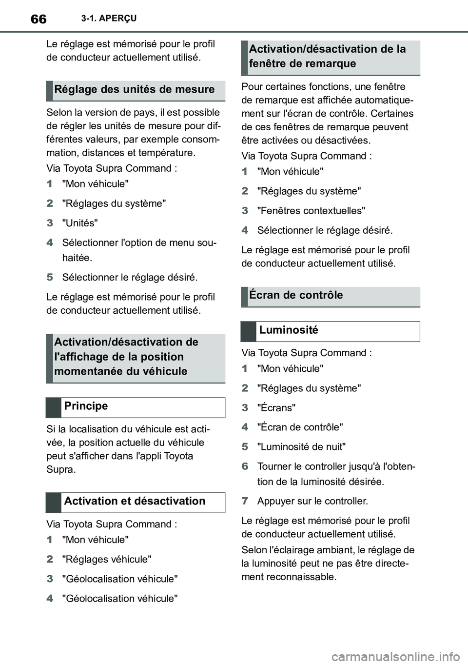 TOYOTA SUPRA 2020 Notices Demploi (in French) 66
Supra Owners Manual_EK
3-1. APERÇU
Le réglage est mémorisé pour le profil
de conducteur actuellement utilisé.
Selon la version de pays, il est possible
de régler les unités de mesure pour TOYOTA SUPRA 2020 Notices Demploi (in French) 66
Supra Owners Manual_EK
3-1. APERÇU
Le réglage est mémorisé pour le profil
de conducteur actuellement utilisé.
Selon la version de pays, il est possible
de régler les unités de mesure pour